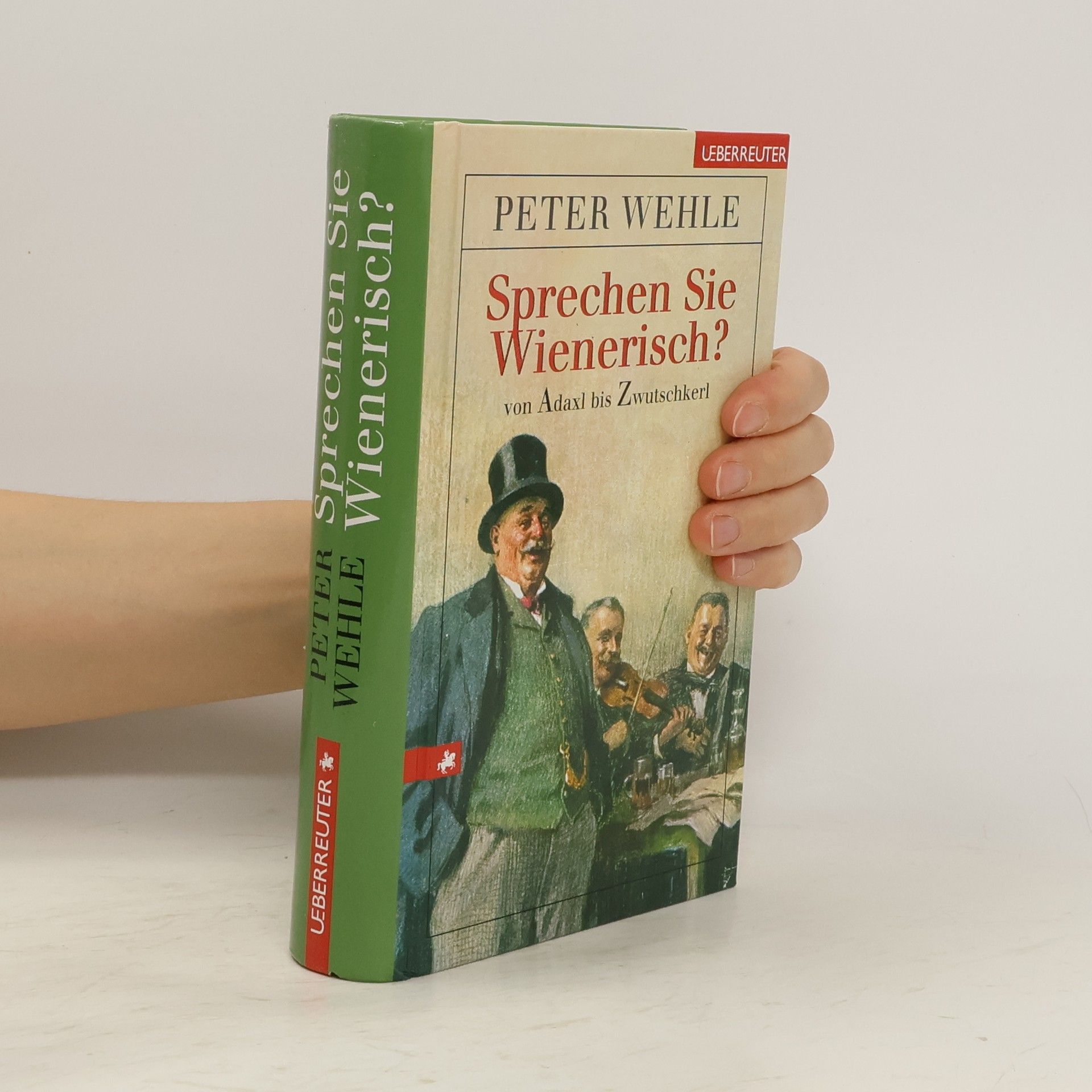 Peter Wehle Sprechen Sie Wienerisch? Von Adaxl bis Zwutschkerl