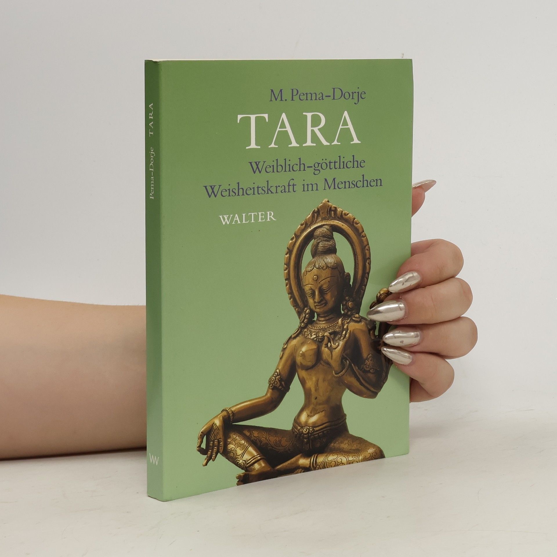 M. Pema-Dorje TARA: Weiblich-göttliche Weisheitskraft im Menschen