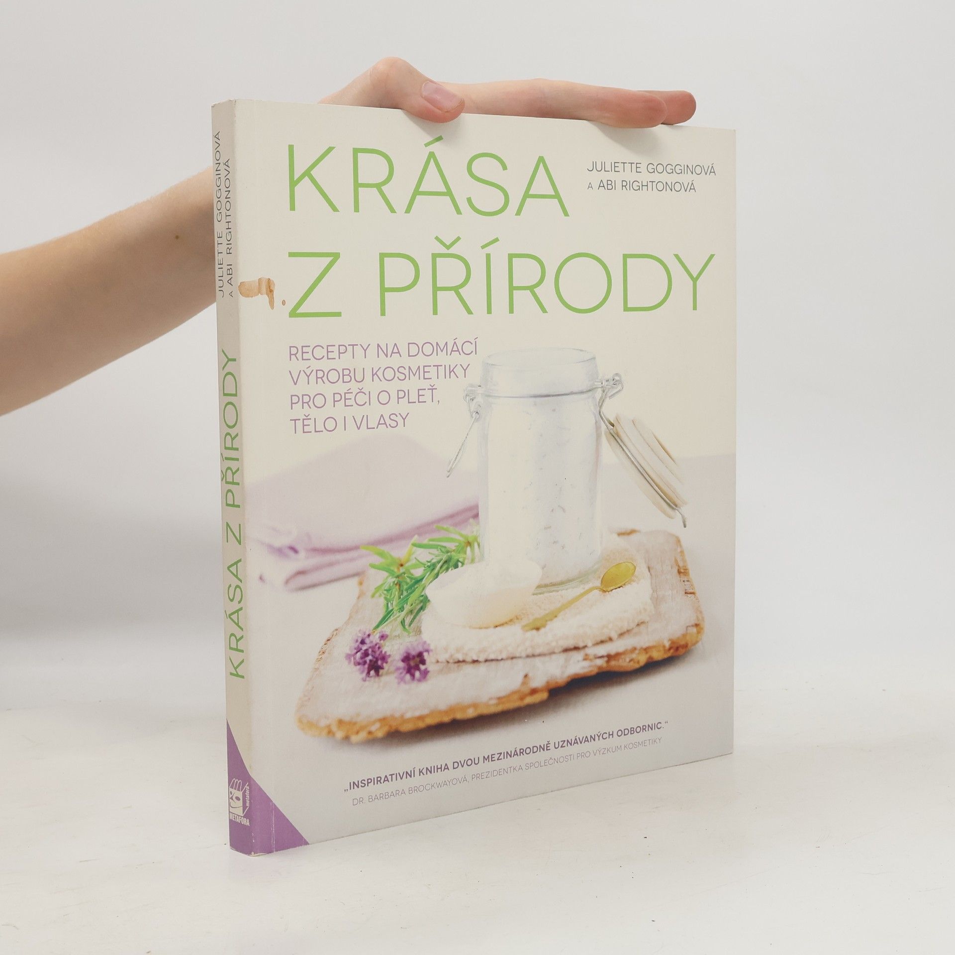 Juliette Goggin Krása z přírody. Recepty na domácí výrobu kosmetiky pro péči o pleť, tělo i vlasy