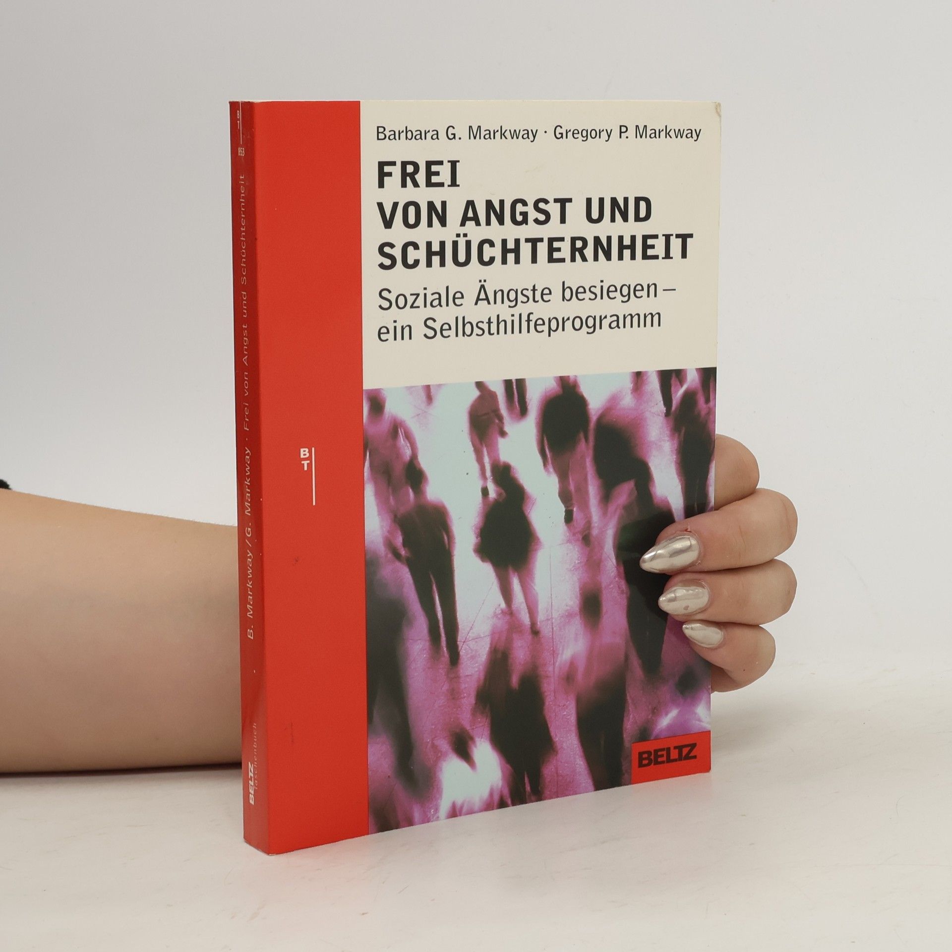 Barbara G. Markway Frei von Angst und Schüchternheit