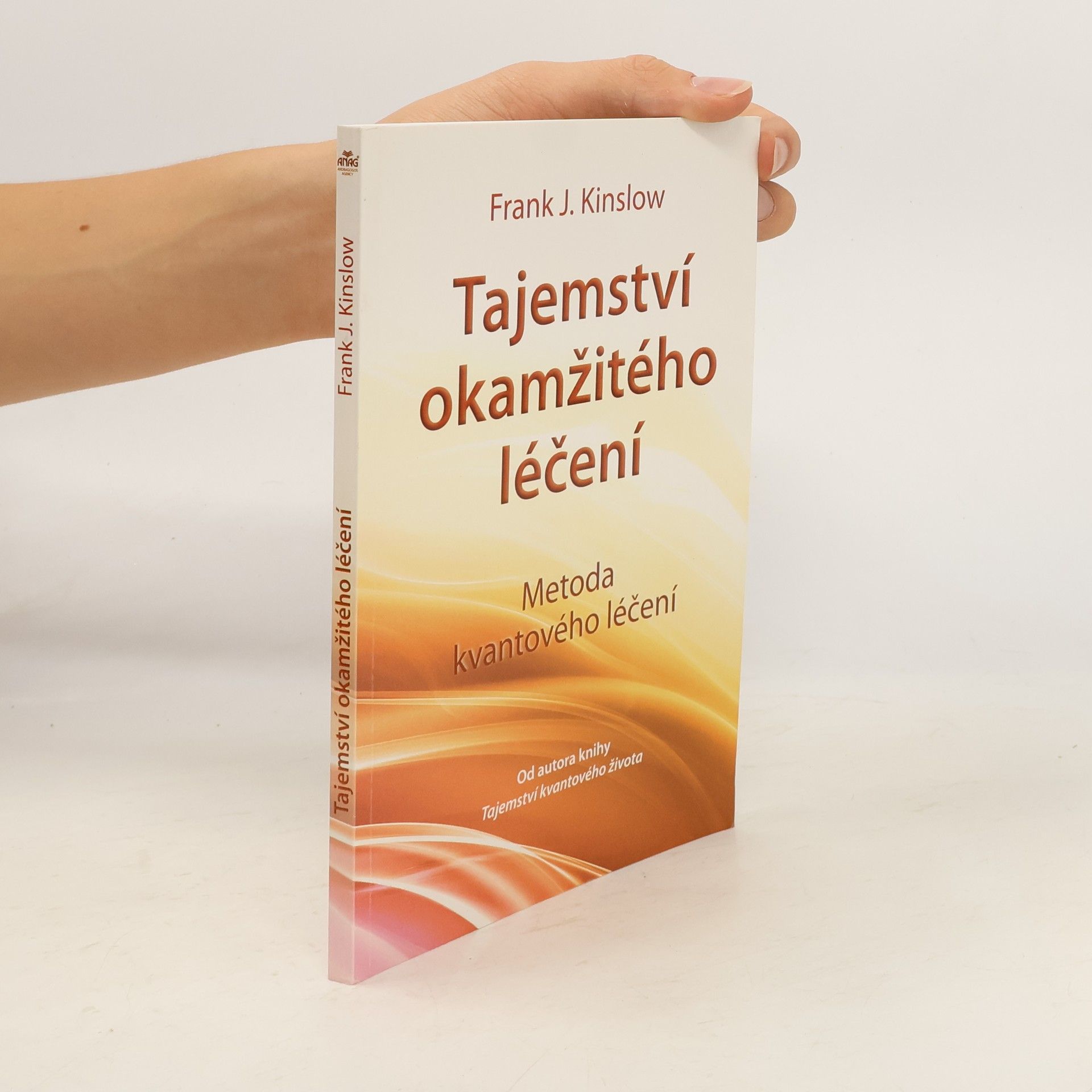 Frank J. Kinslow Tajemství okamžitého léčení. Metoda kvantového léčení