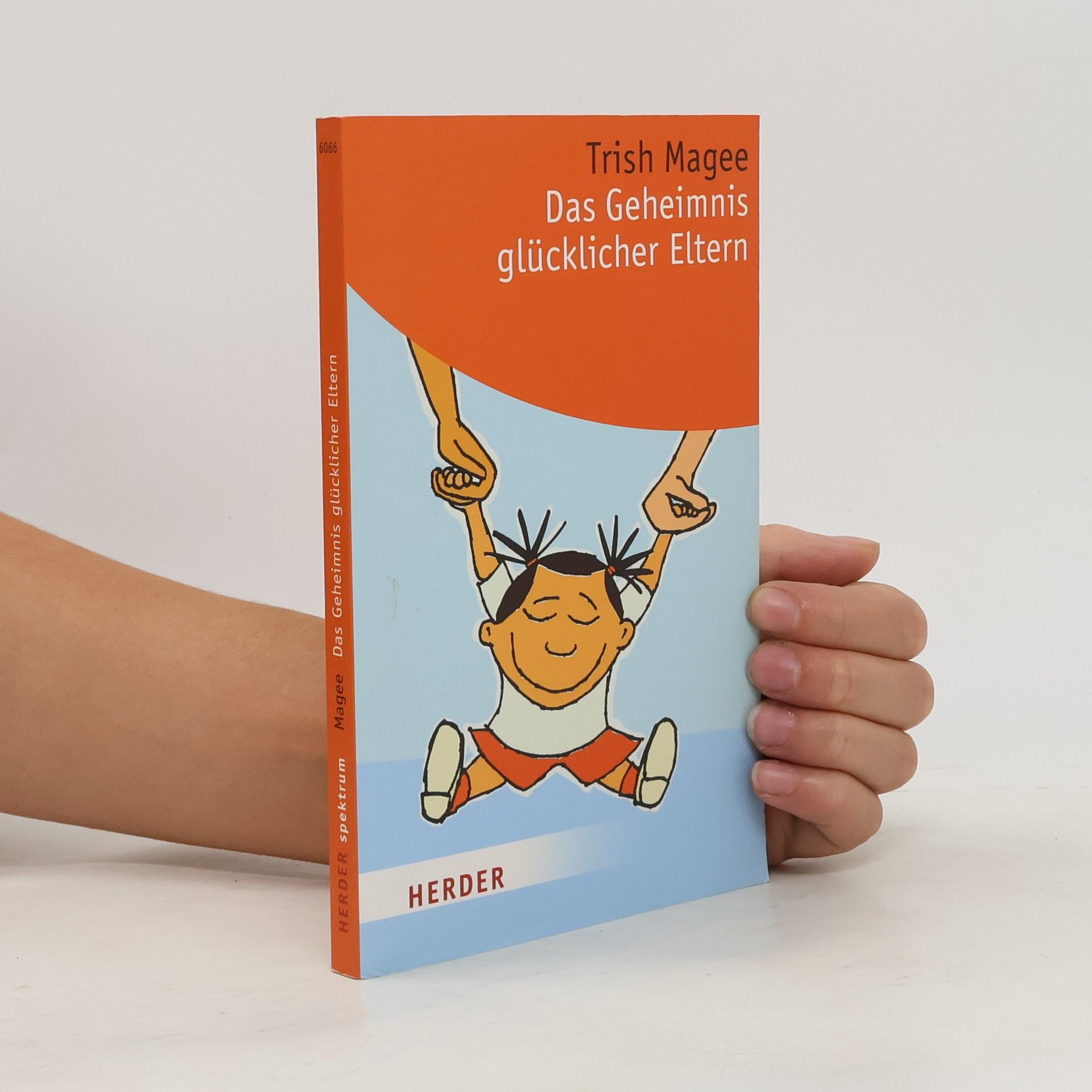 Trish Magee Das Geheimnis glücklicher Eltern