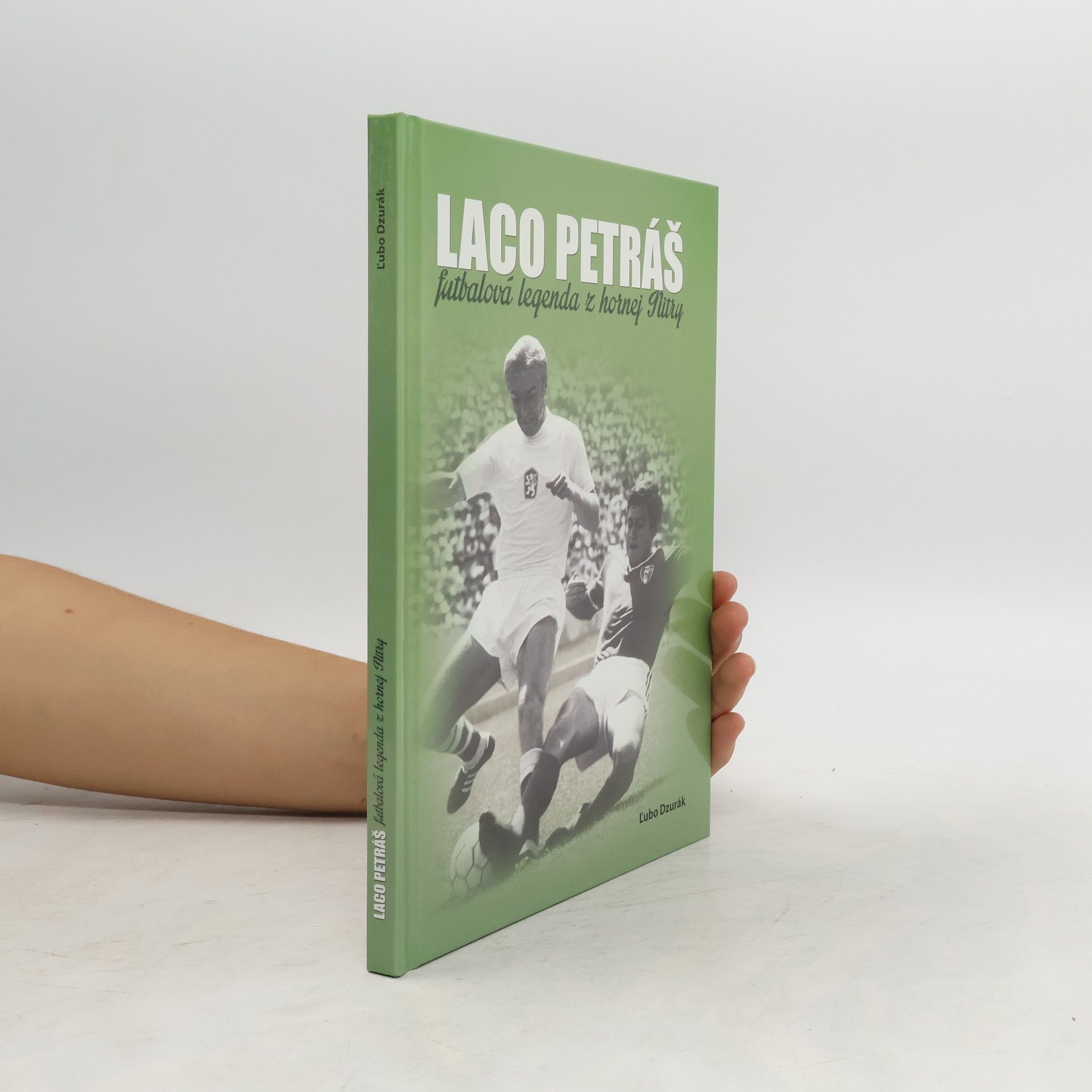 Ľubo Dzurák Laco Petráš (Futbalová legenda z hornej Nitry)