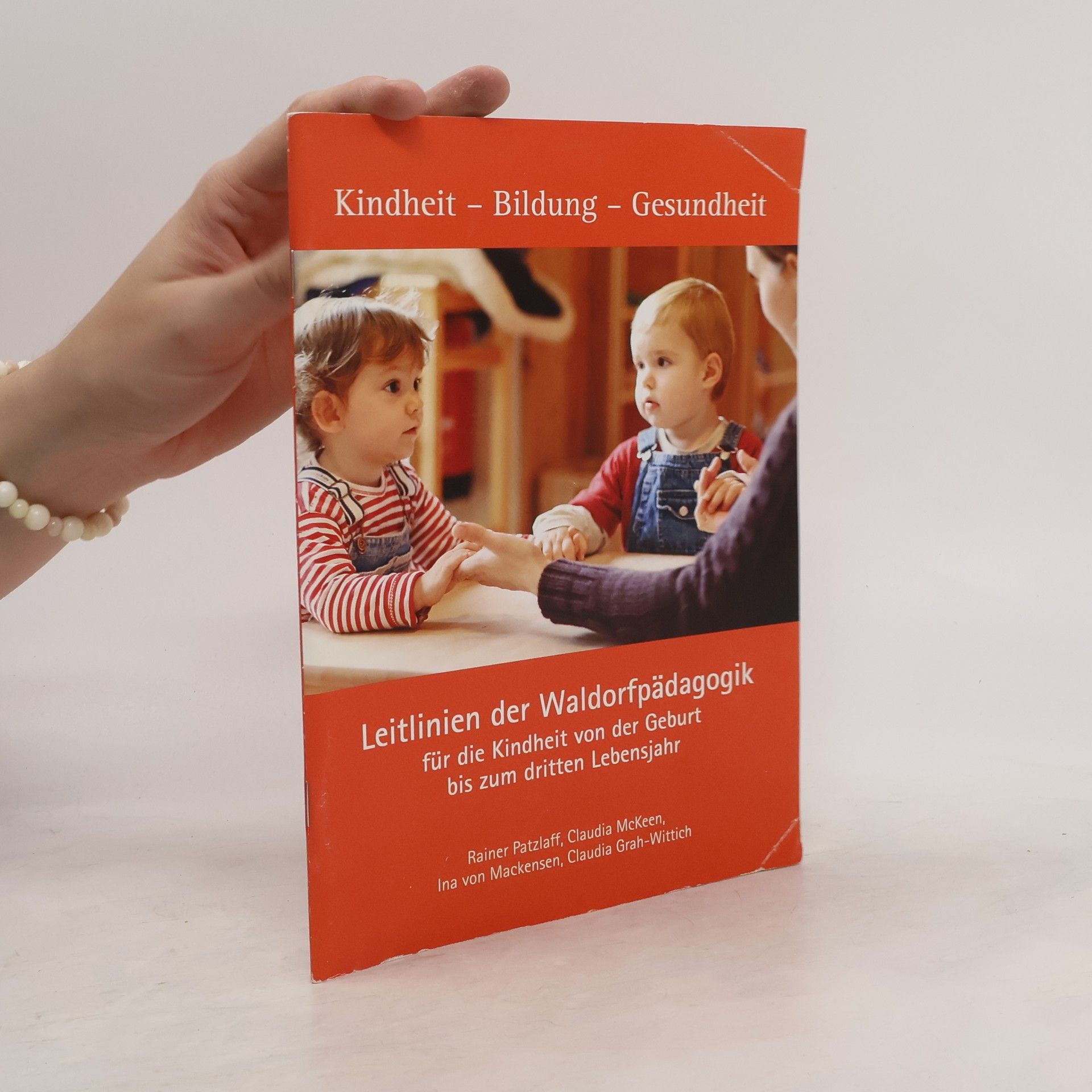 Rainer Patzlaff Leitlinien der Waldorfpädagogik für die Kindheit von der Geburt bis zum dritten Lebensjahr