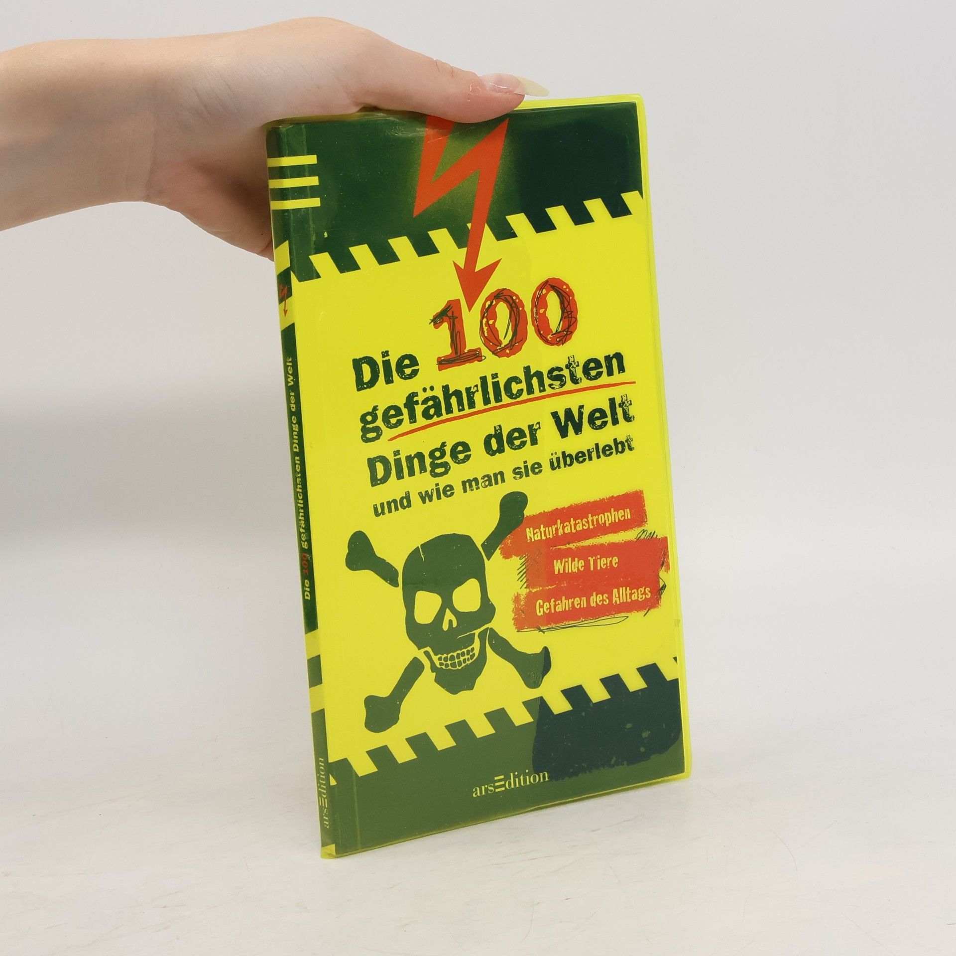 Anna Claybourne Die 100 gefährlichsten Dinge der Welt und wie man sie überlebt
