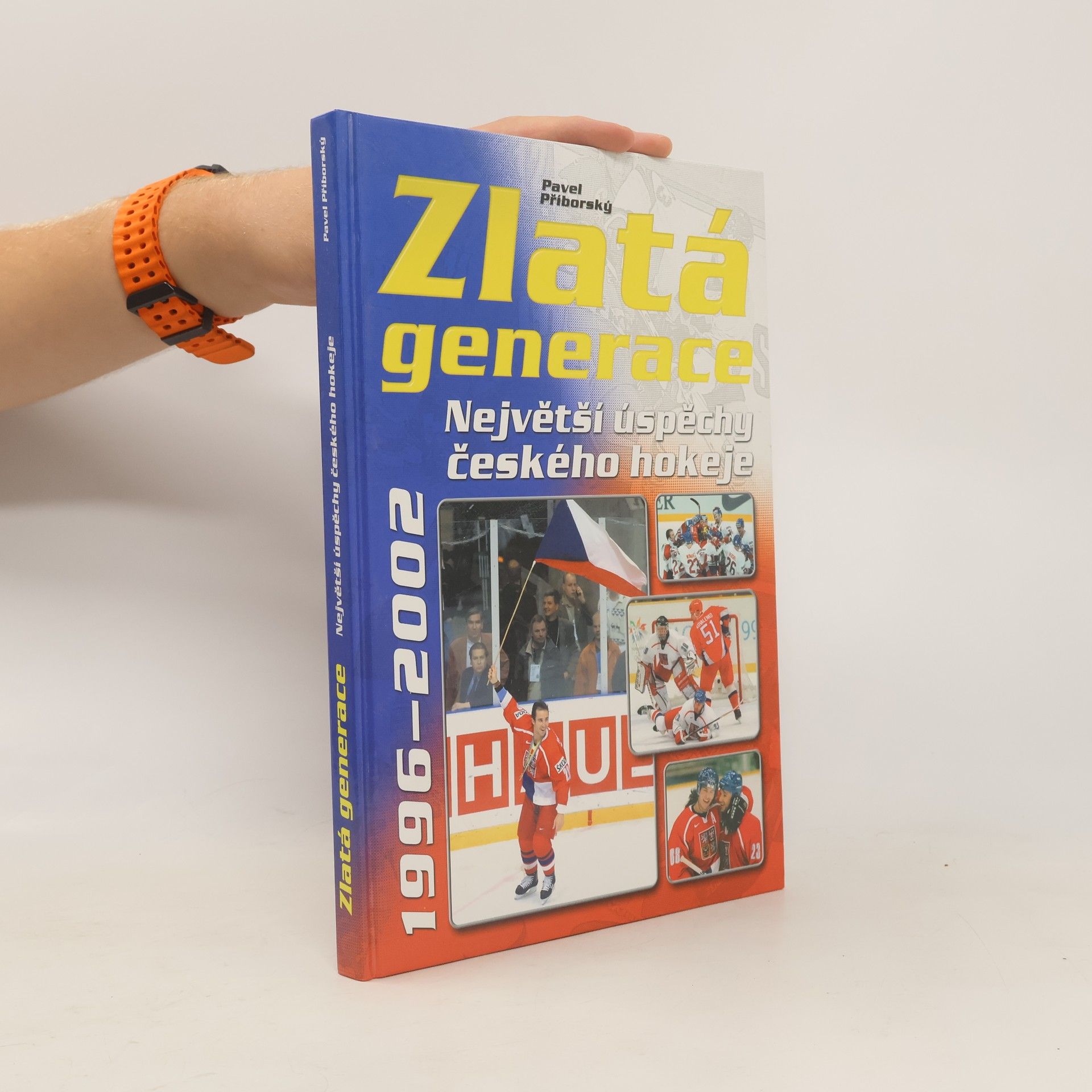 Pavel Příborský Zlatá generace. Připomeňte si největší úspěchy českého hokeje. 1996-2002