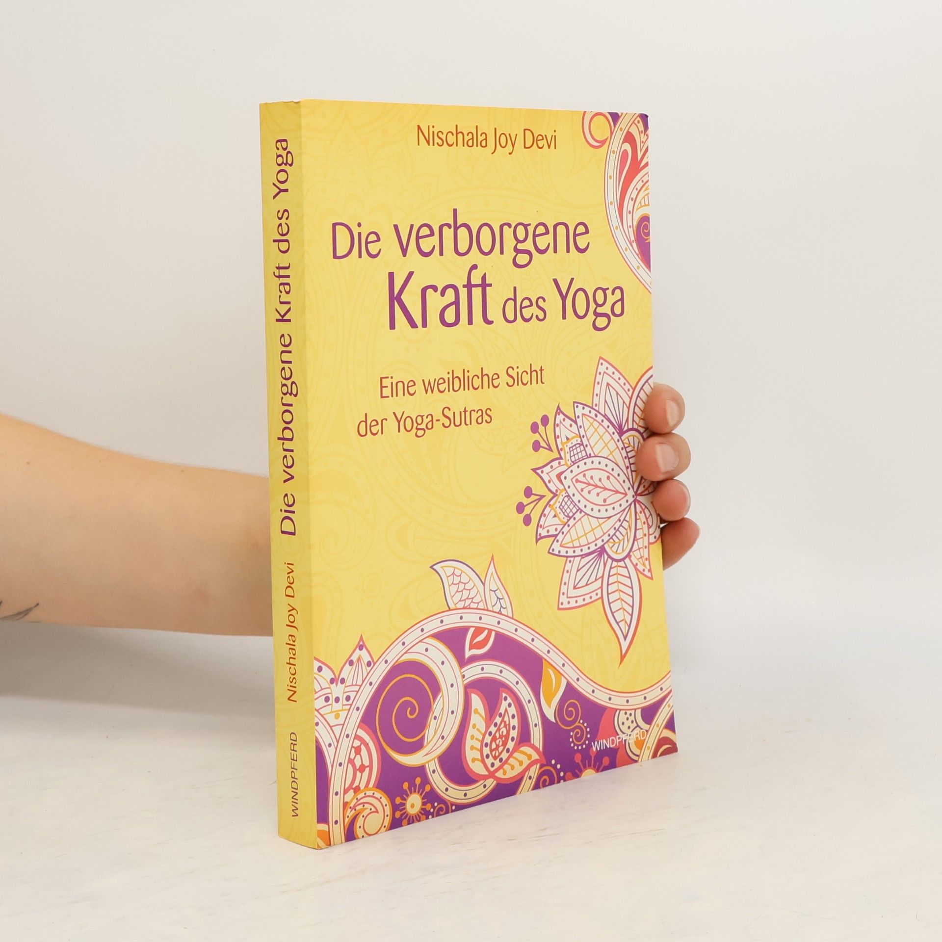 Nischala Joy Devi Die verborgene Kraft des Yoga