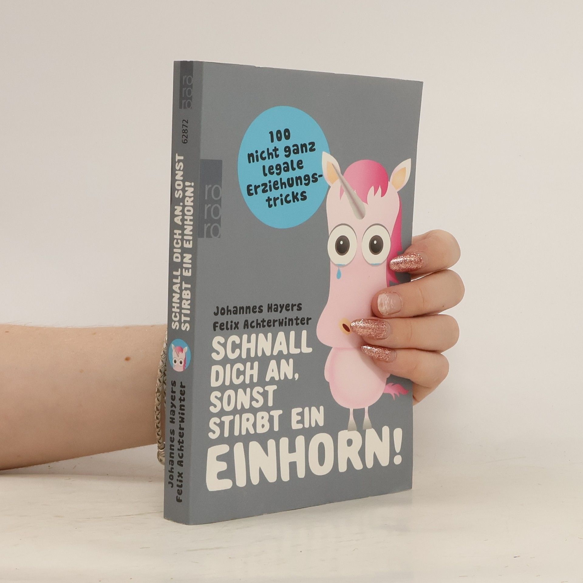 Johannes Hayers Schnall dich an, sonst stirbt ein Einhorn!