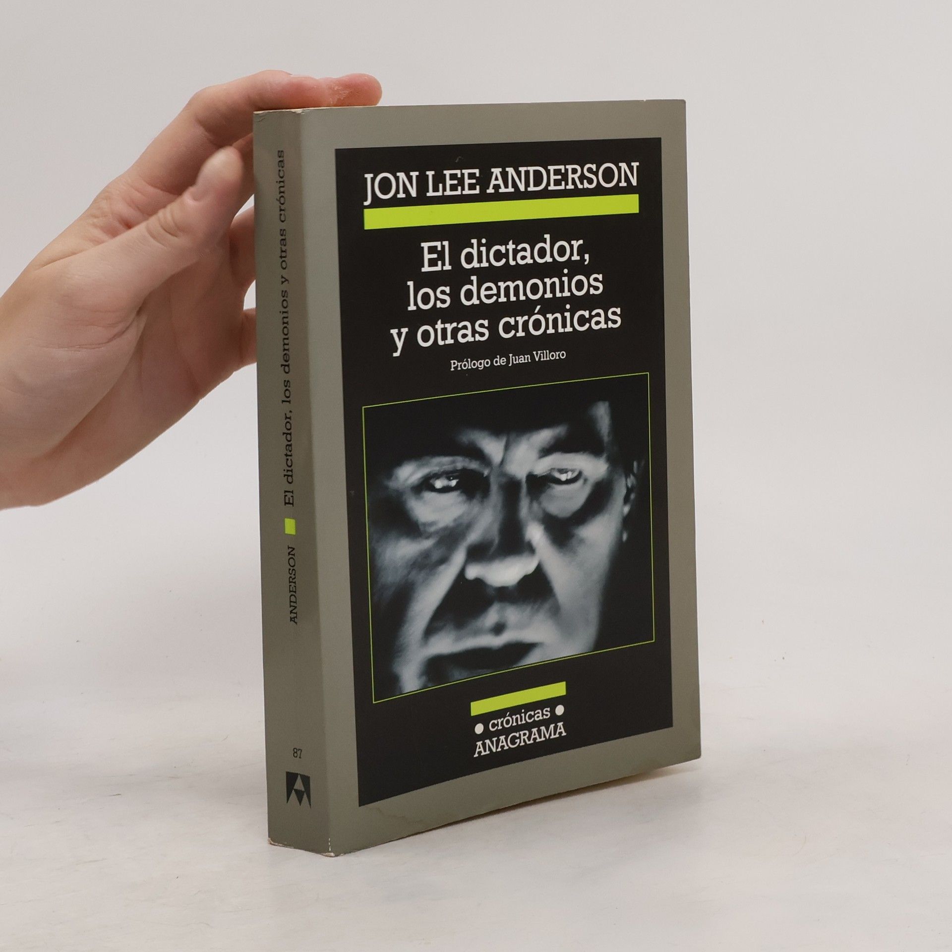 Jon Lee Anderson El dictador, los demonios y otras crónicas