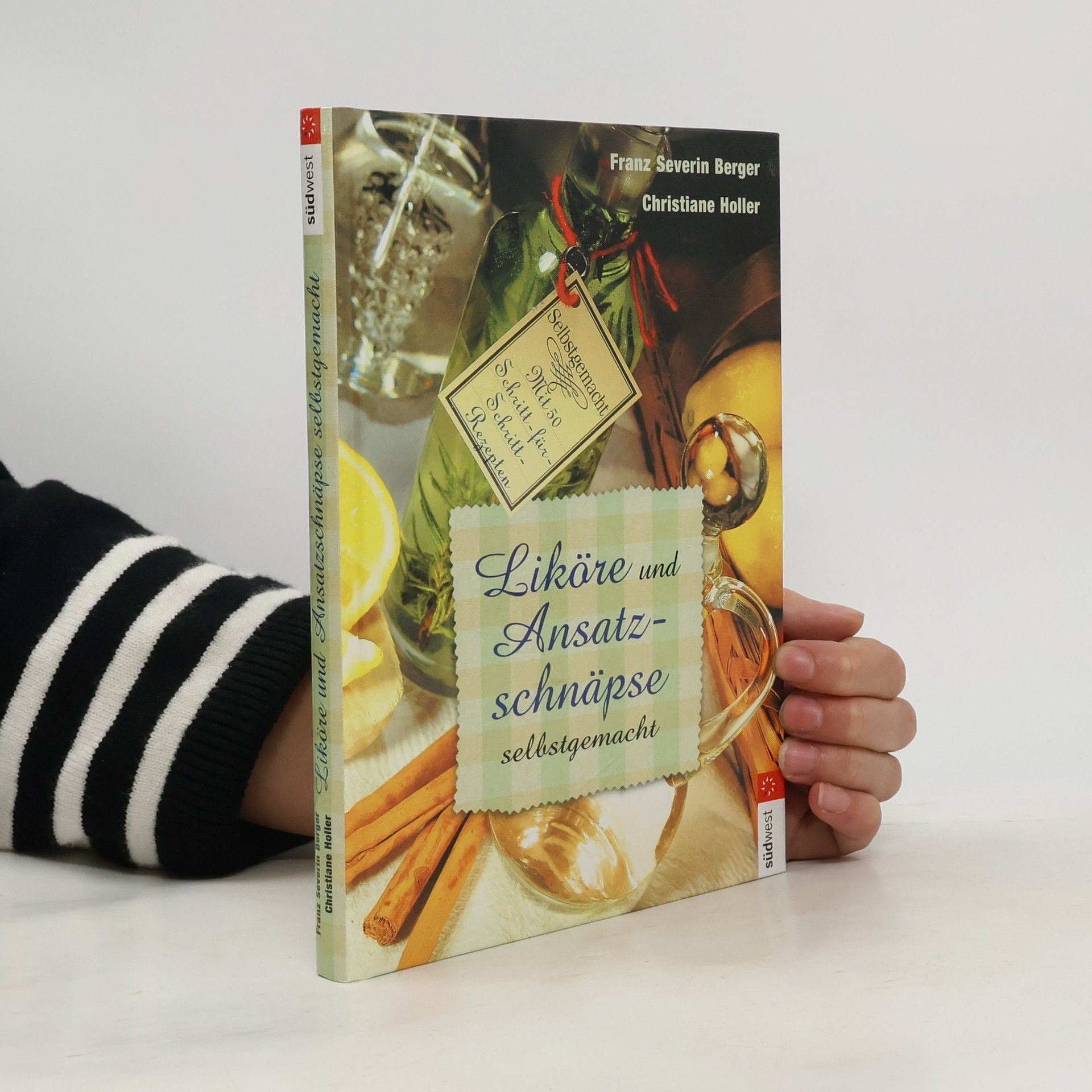 Franz Severin Berger Liköre und Ansatzschnäpse selbstgemacht