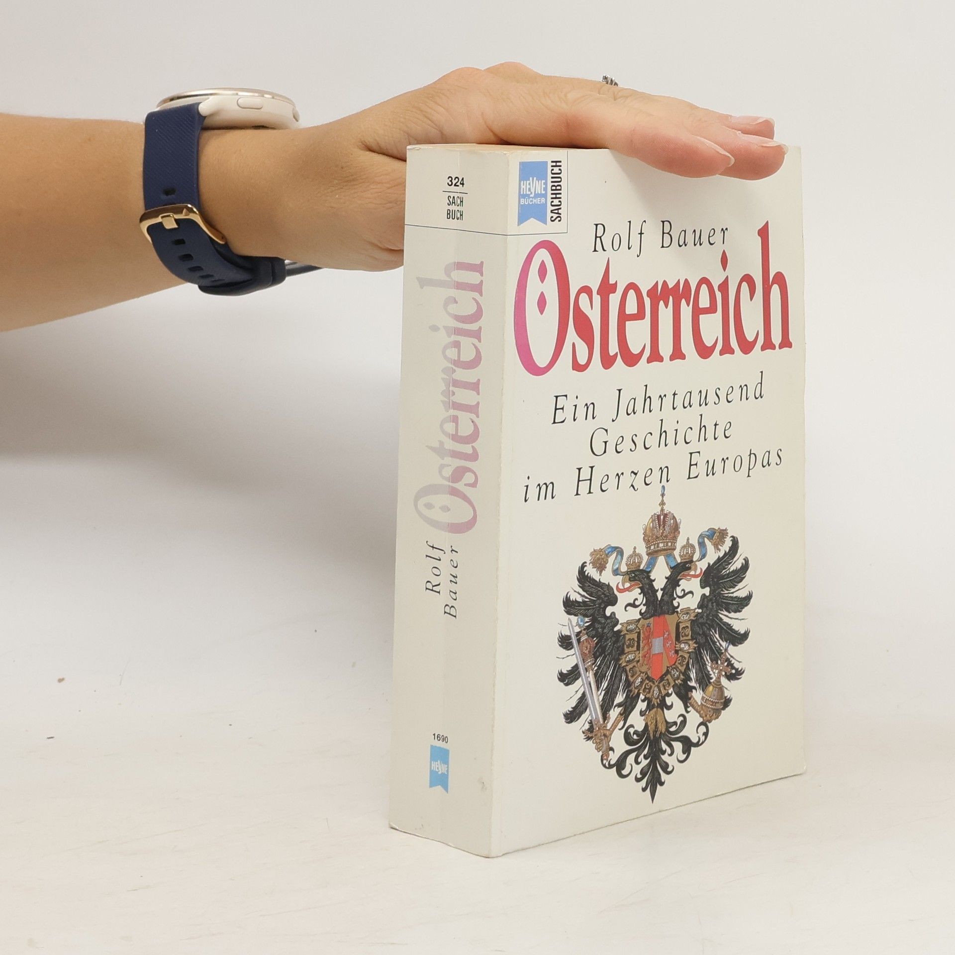 Rolf Bauer Österreich. Ein Jahrtausend Geschichte im Herzen Europas