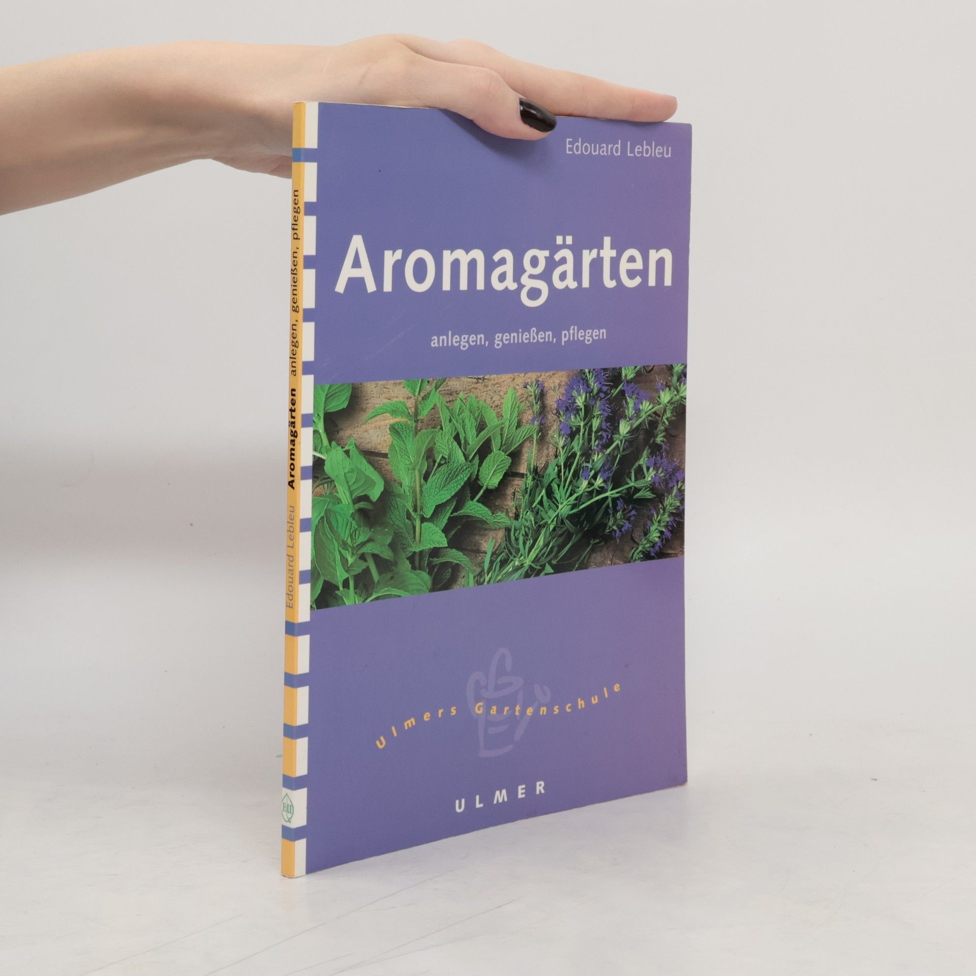 Edouard Lebleu Aromagärten anlegen, genießen, pflegen