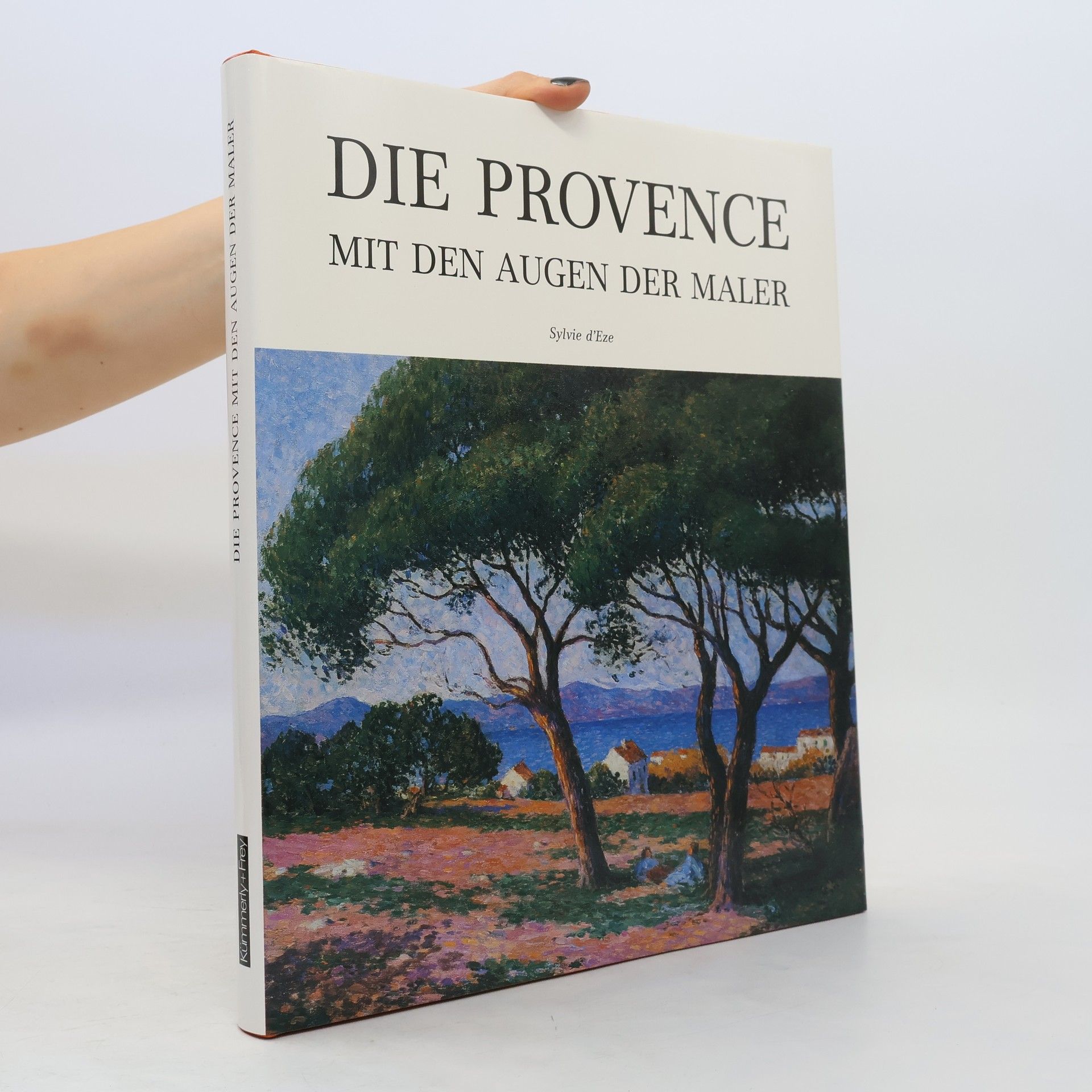 Sylvie d'Eze Die Provence. Mit den Augen der Maler