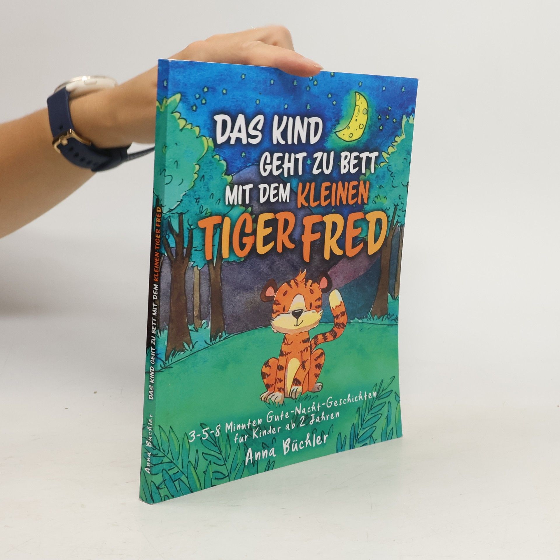 Anna Büchler Das Kind geht zu Bett mit dem kleinen Tiger Fred