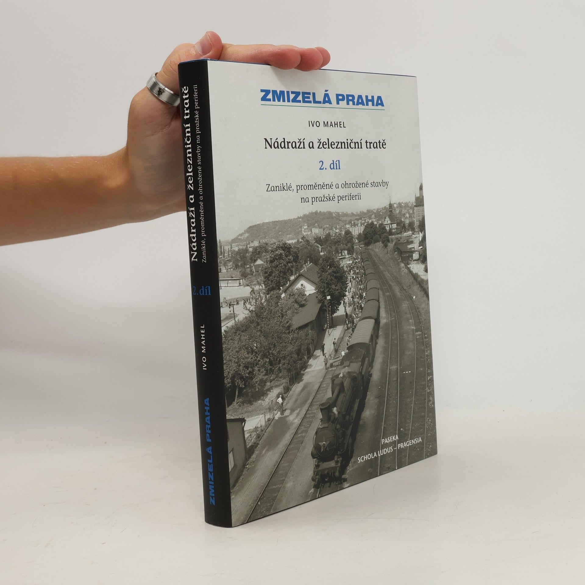 Ivo Mahel Zmizelá Praha. Nádraží a železniční tratě, 2. díl