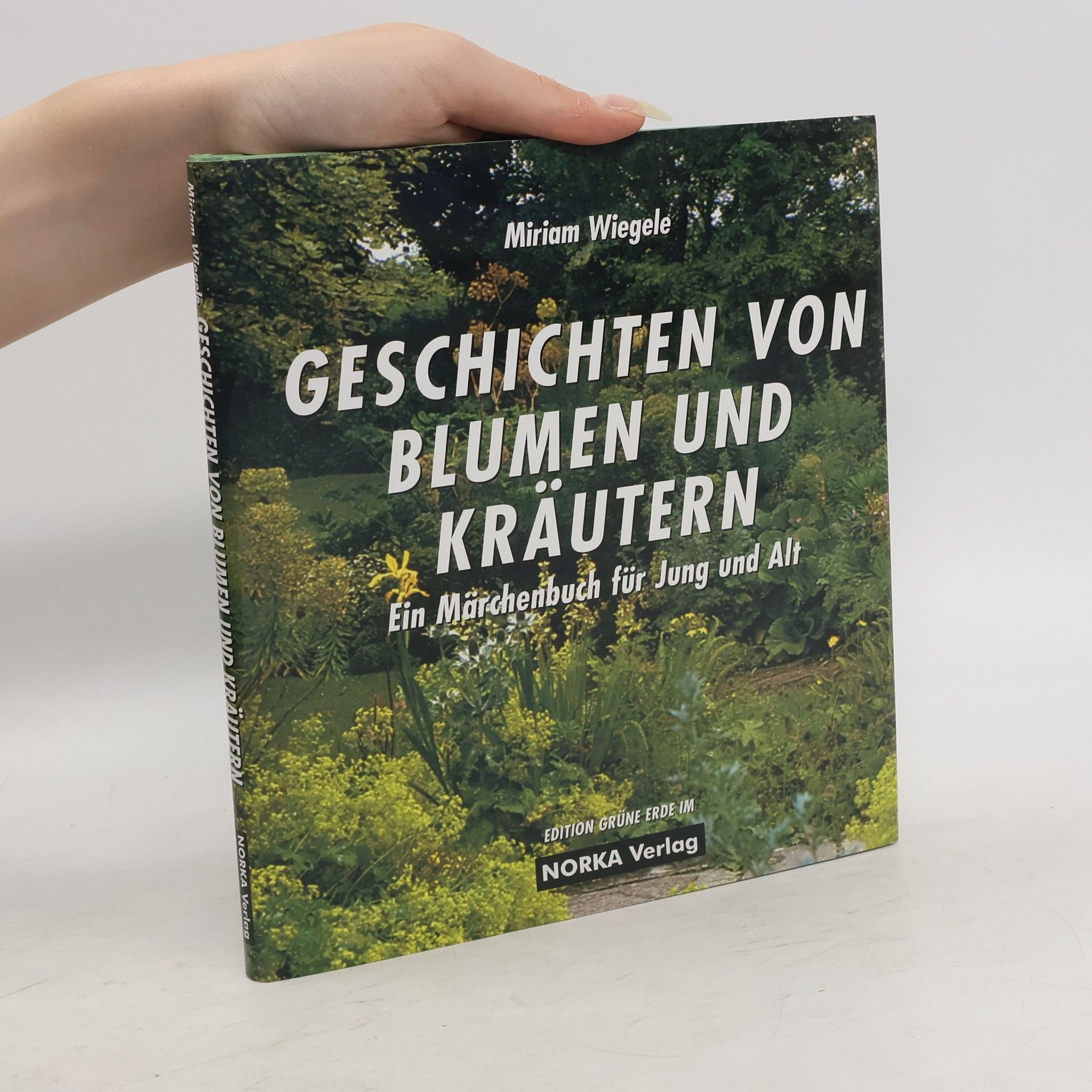 Miriam Wiegele Geschichten von Blumen und Kräutern