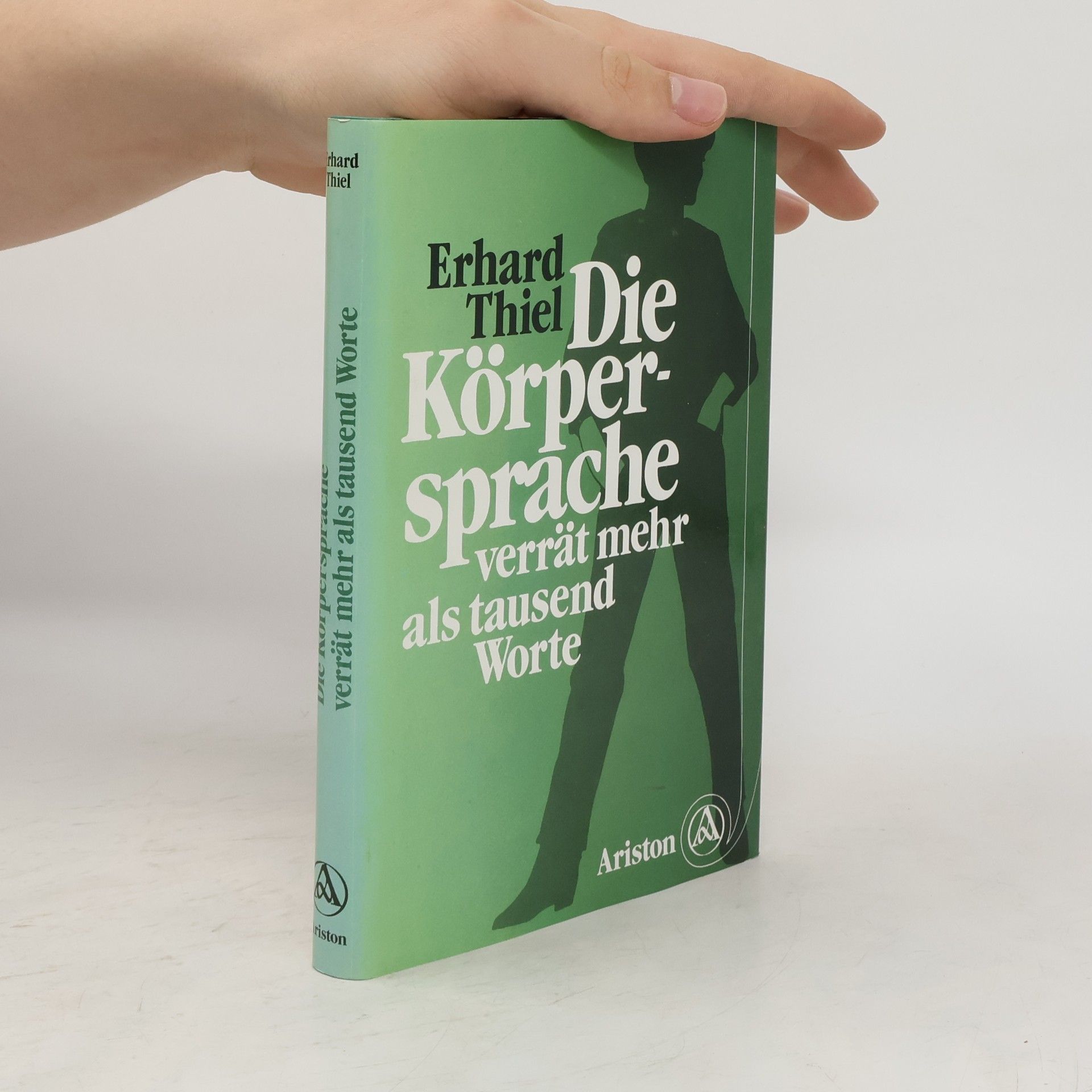 Erhard Thiel Die Körpersprache verrät mehr als tausend Worte