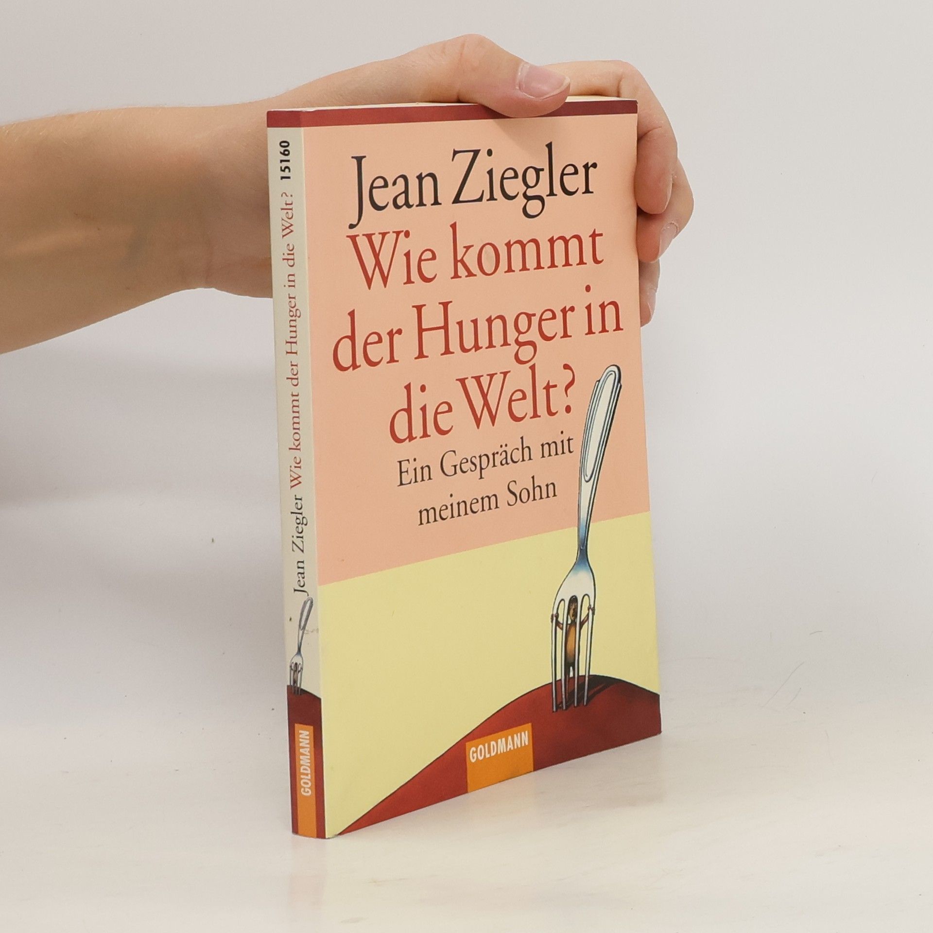 Jean Ziegler Wie kommt der Hunger in die Welt?