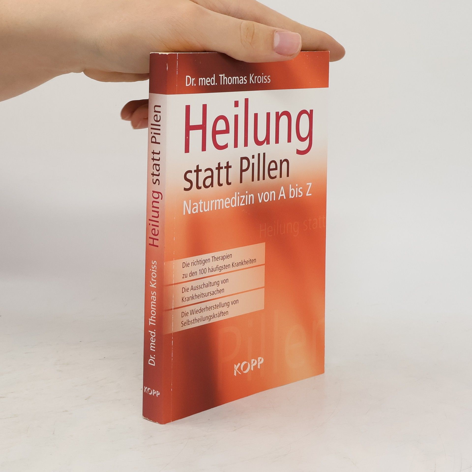 Thomas Kroiss Heilung statt Pillen: Naturmedizin von A-Z