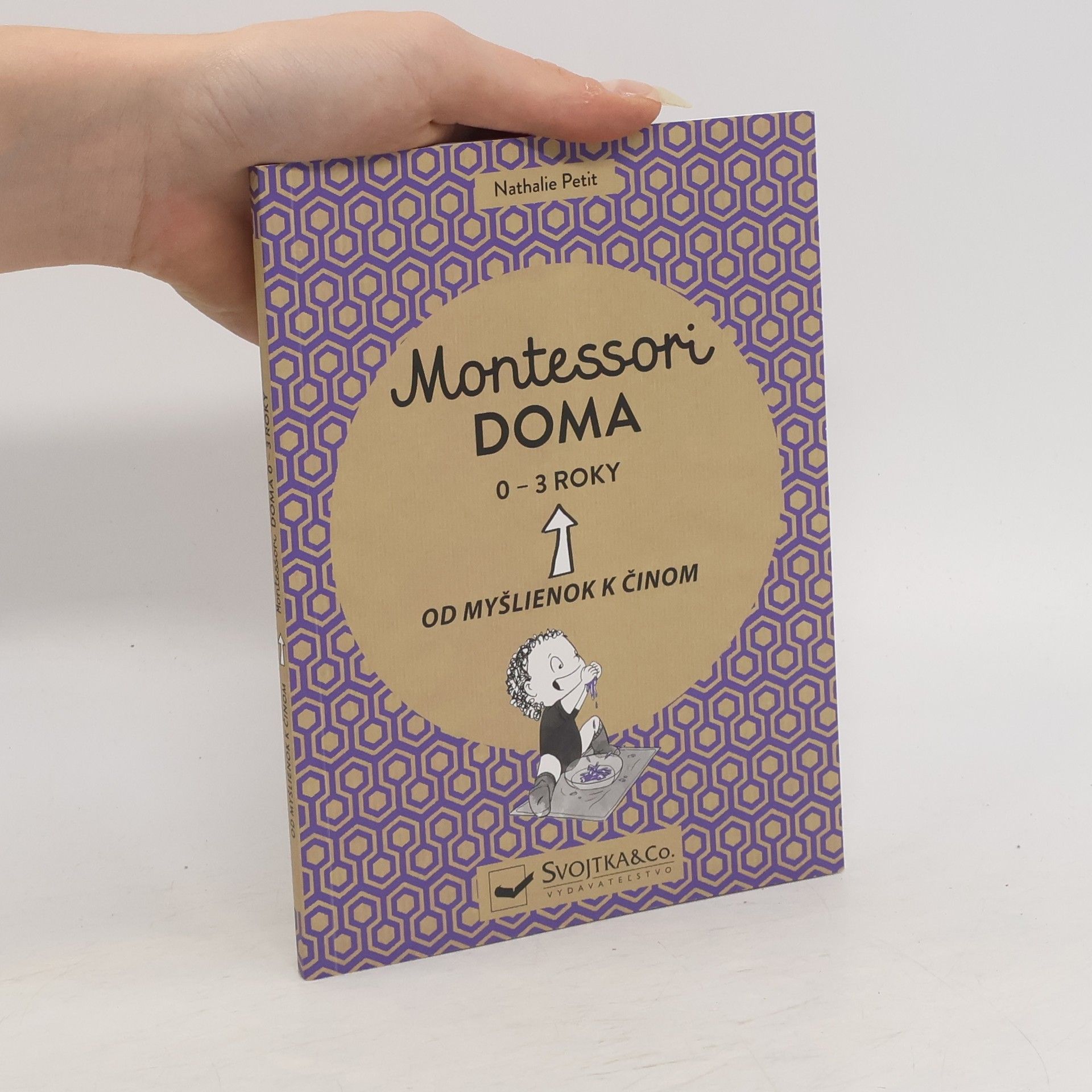 Nathalie Petit Montessori doma. Od myšlienok k činom. 0-3 roky