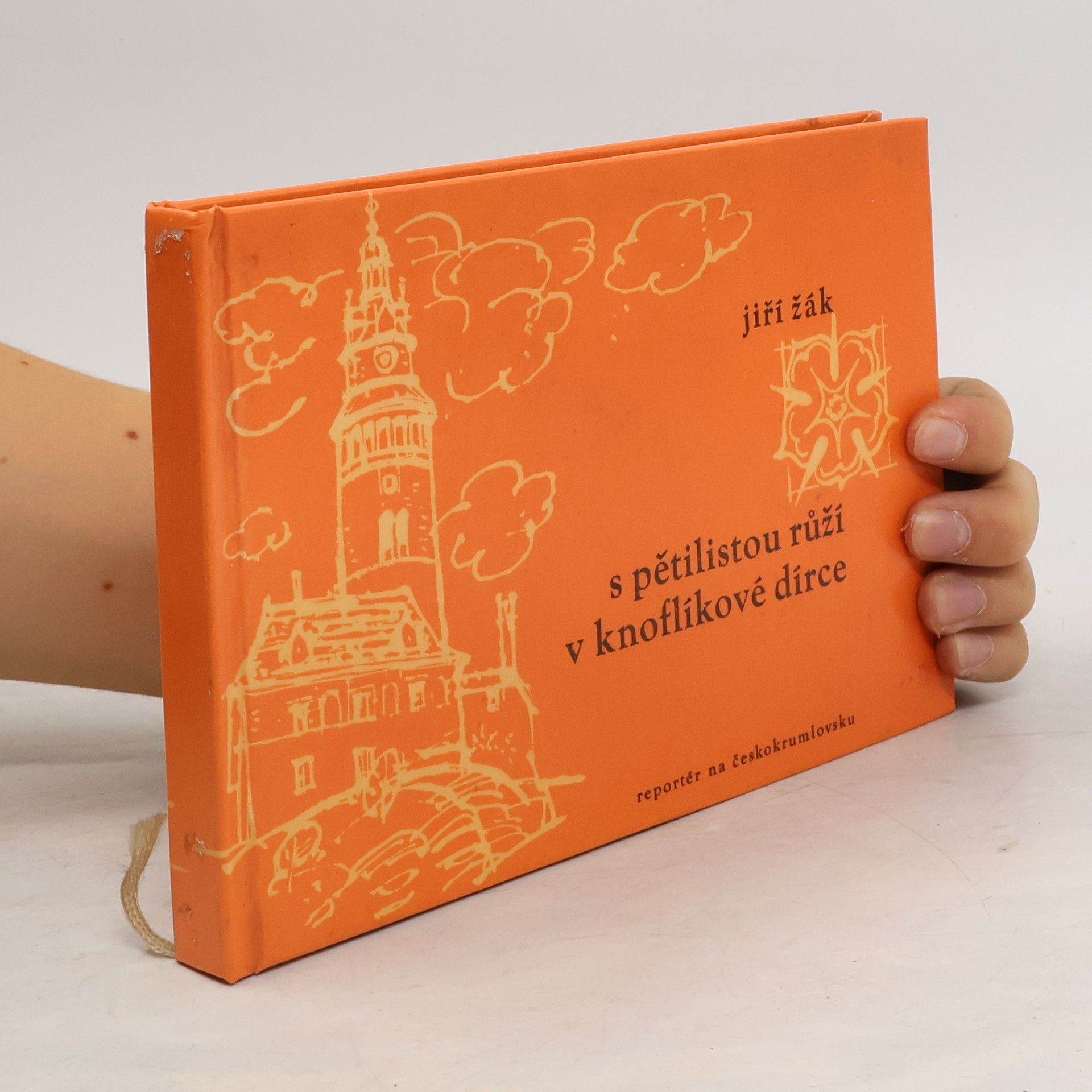 Jiří Žák S pětilistou růží v knoflíkové dírce : reportér na Českokrumlovsku