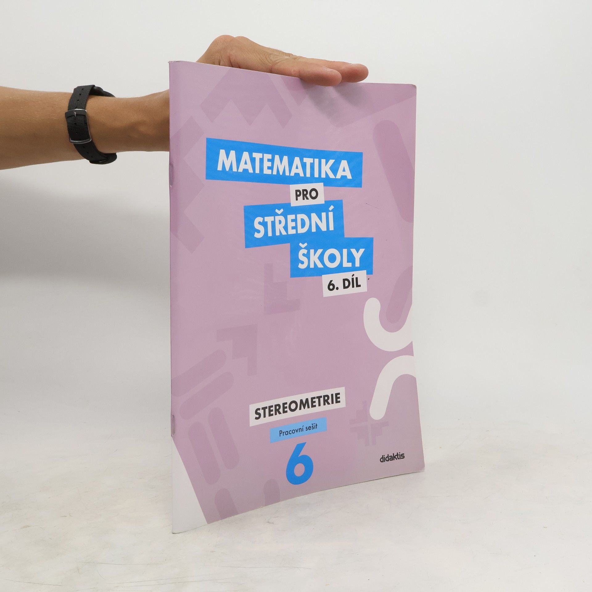 Jakub Mrázek Matematika pro střední školy. 6. díl. Stereometrie. Pracovní sešit