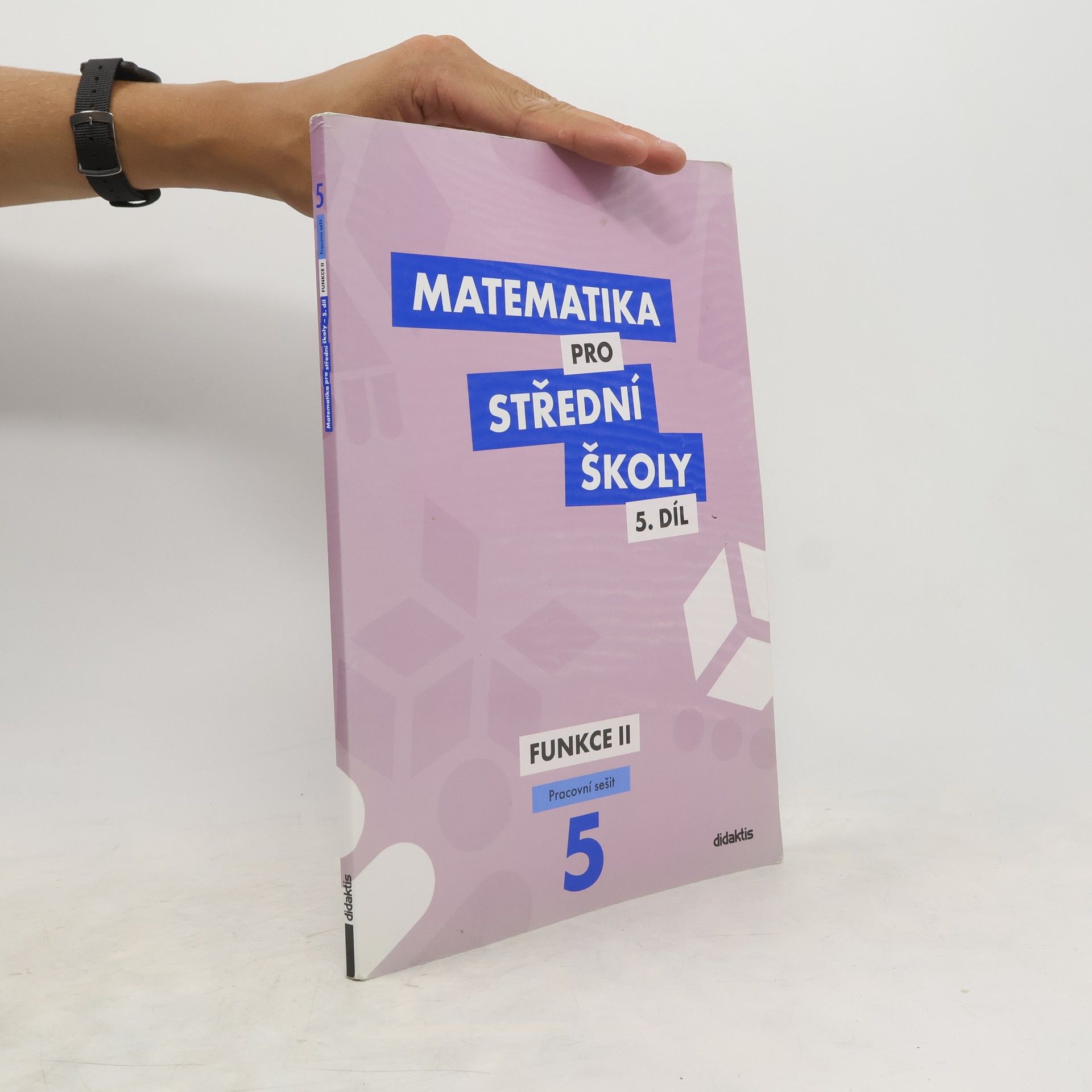 Čeněk Kodejška Matematika pro střední školy. 5. díl, Funkce II. Pracovní sešit