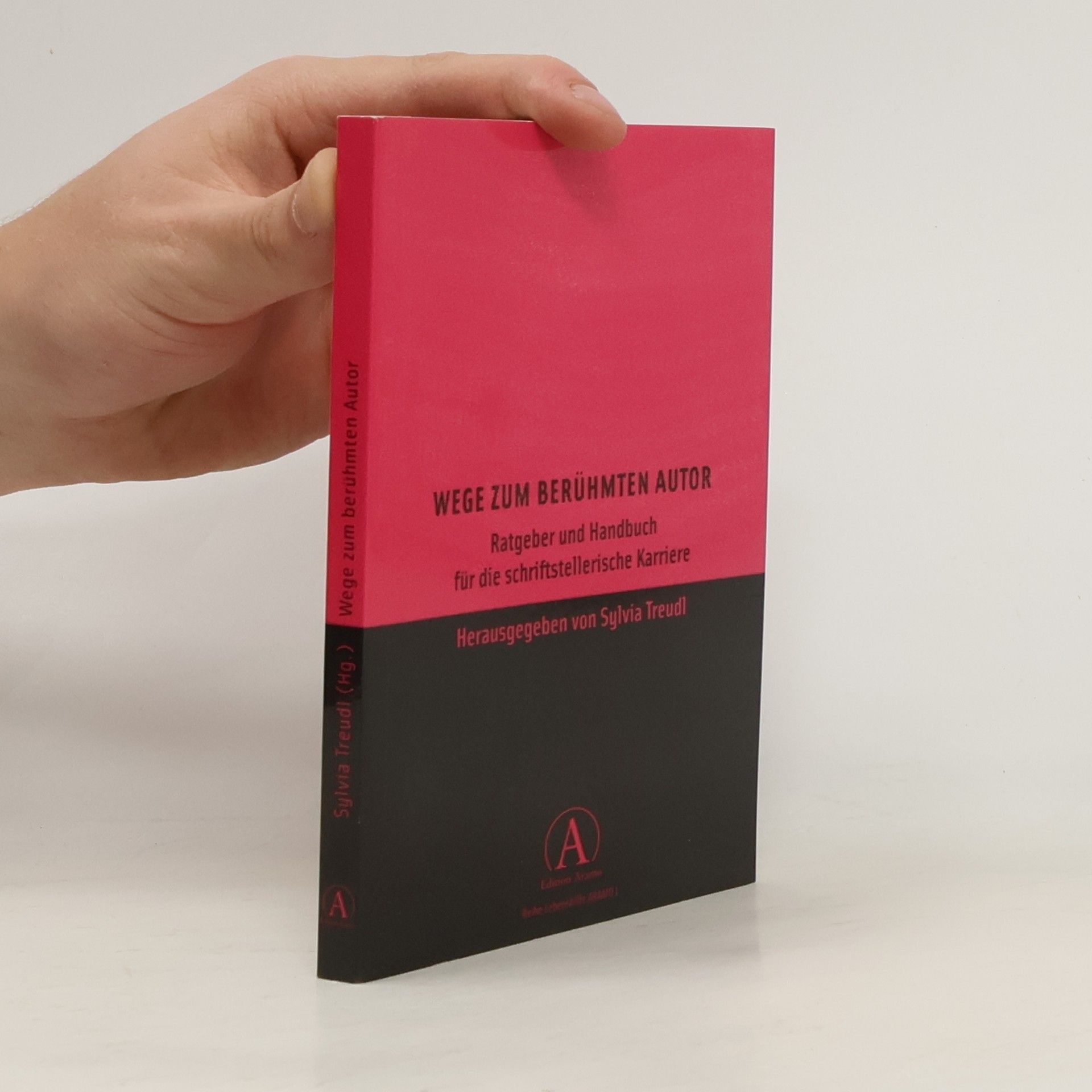 Sylvia Treudl Wege zum berühmten Autor. Ratgeber und Handbuch für die schriftstellerische Karriere