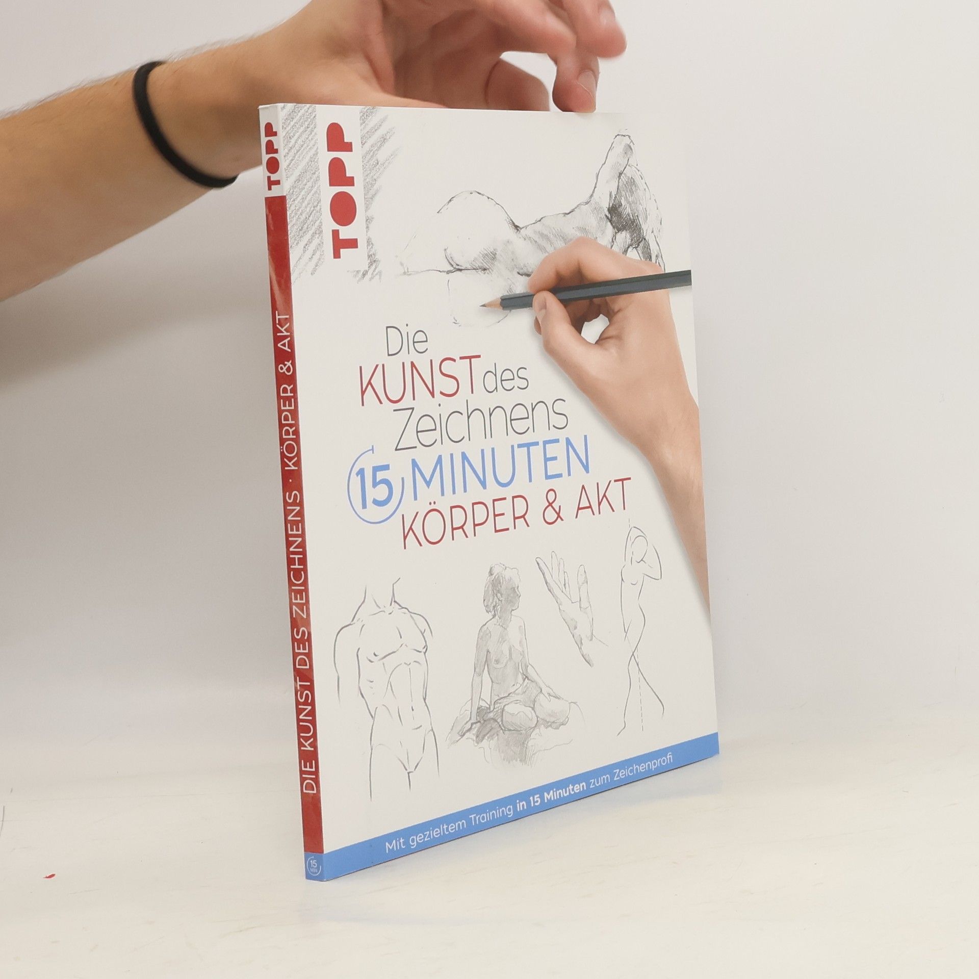 Kolektiv autorů Die Kunst des Zeichnens 15 Minuten Körper & Akt