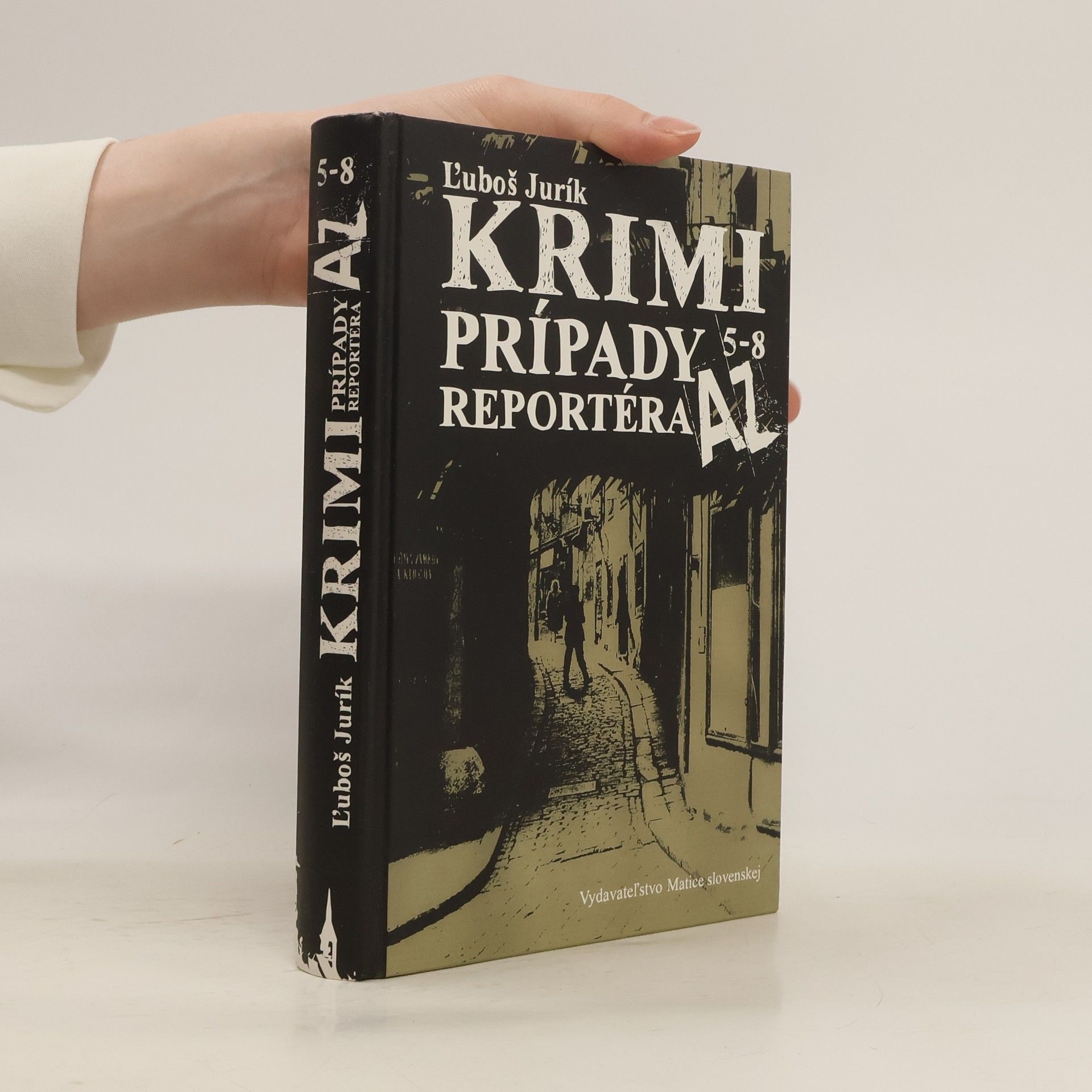 Ľuboš Jurík Krimi prípady reportéra AZ. 5-8
