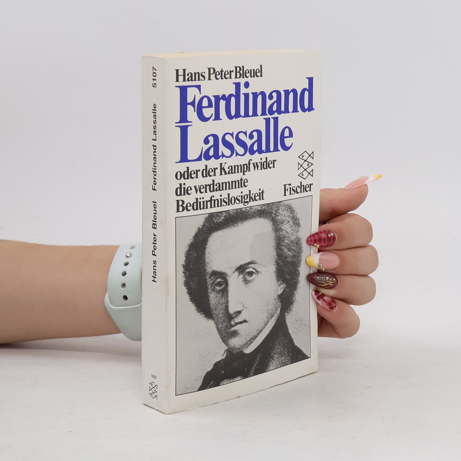 Hans Peter Bleuel Ferdinand Lassalle oder der Kampf wider die verdammte Bedürfnislosigkeit