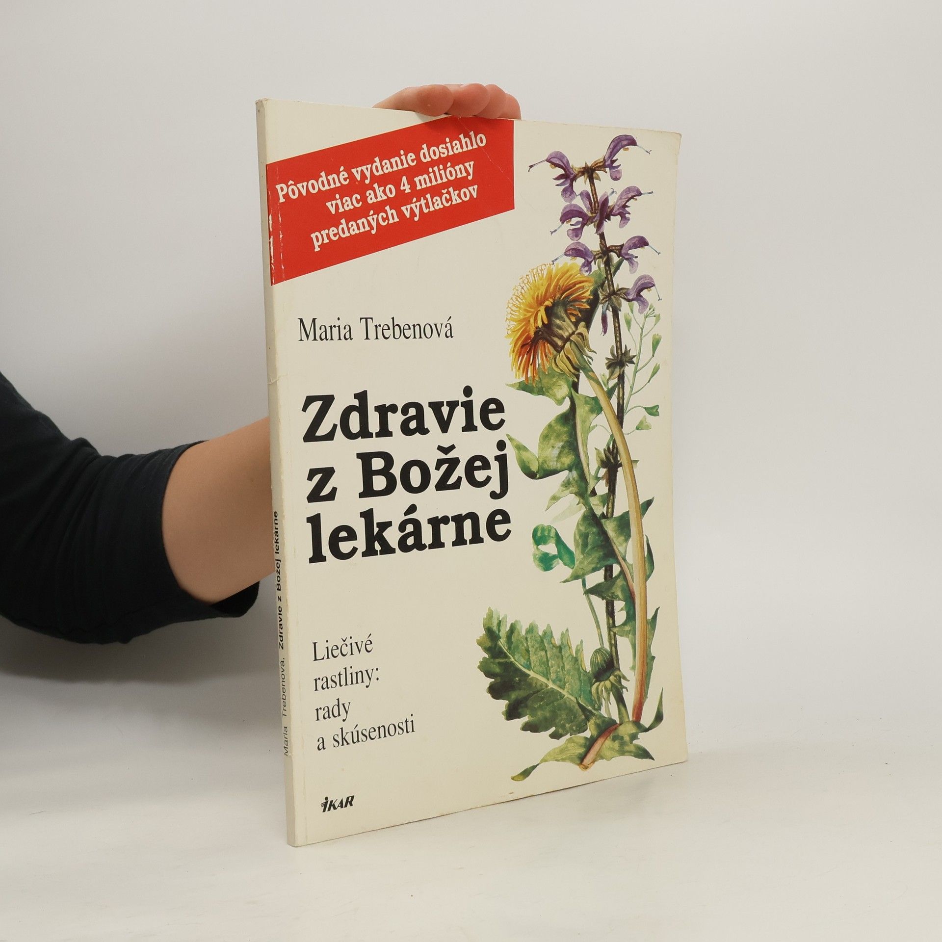 Mária Trebenová Zdravie z Božej lekárne: Liečivé rastliny: rady a skúsenosti