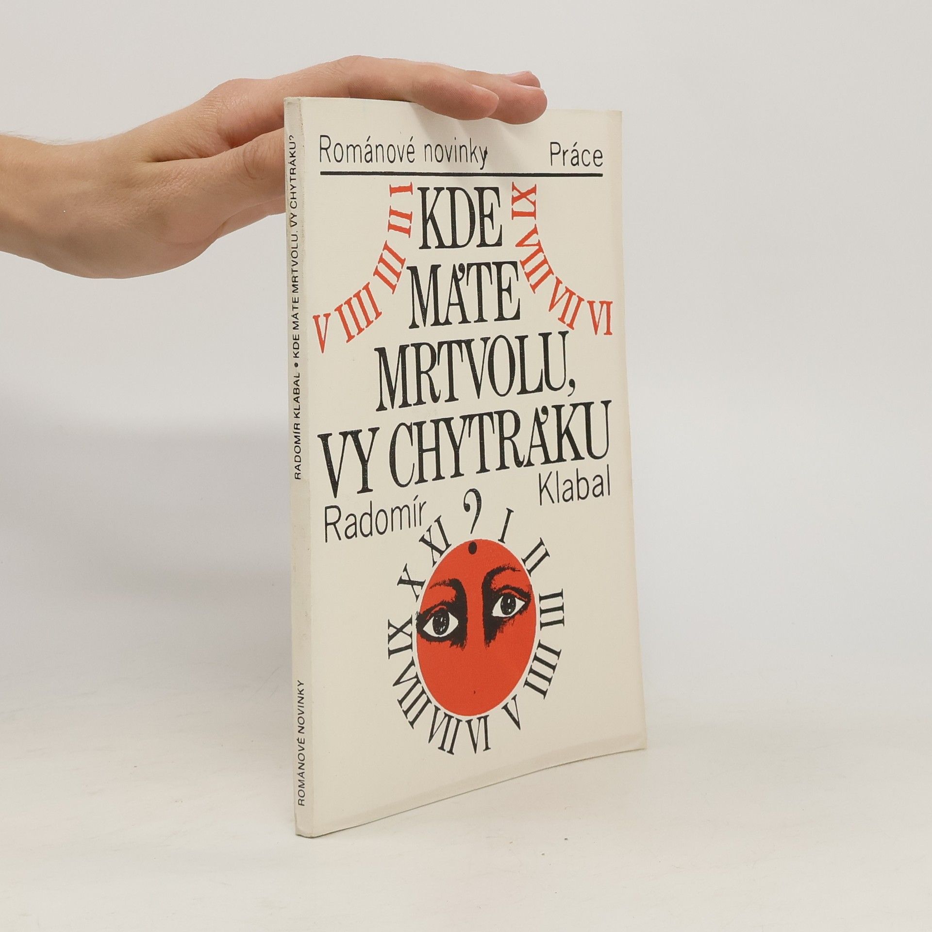 Radomír Klabal Kde máte mrtvolu, vy chytráku?