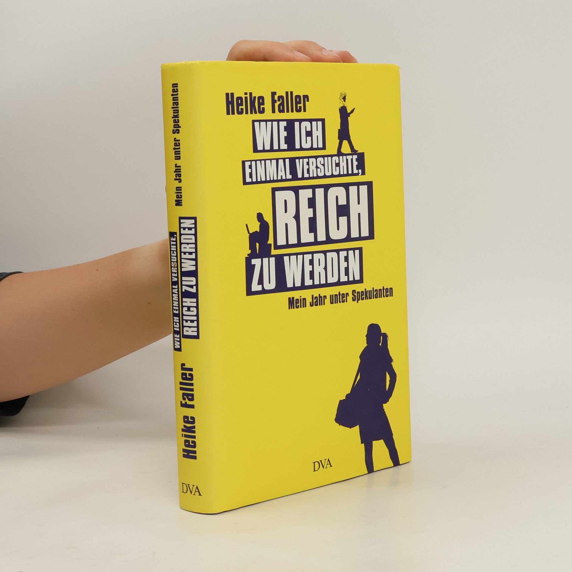Heike Faller Wie ich einmal versuchte, reich zu werden