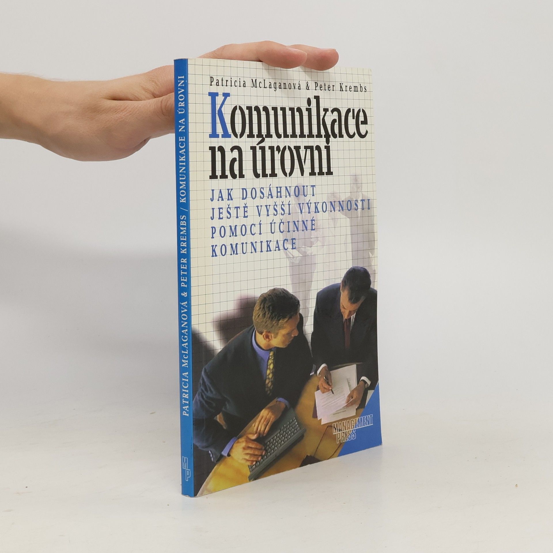 Patricia A. McLagan Komunikace na úrovni. Jak dosáhnout ještě vyšší výkonnosti pomocí účinné komunikace