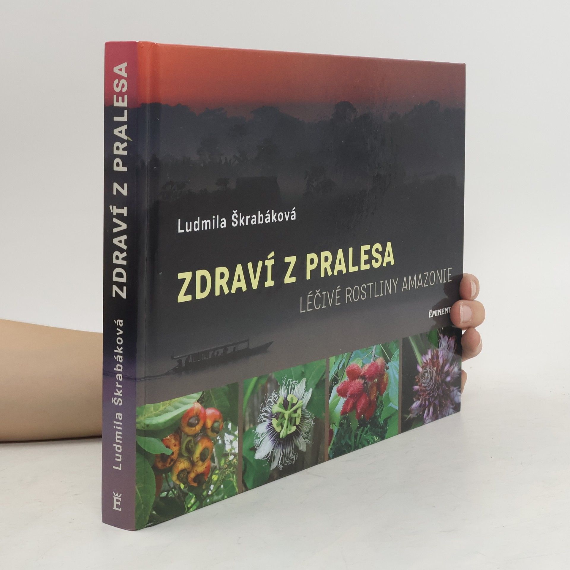 Ludmila Škrabáková Zdraví z pralesa: Léčivé rostliny Amazonie