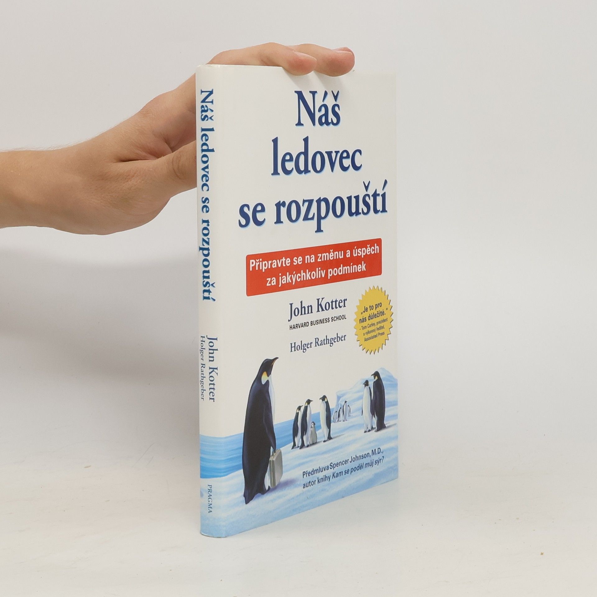 John P. Kotter Náš ledovec se rozpouští. Připravte se na změnu a úspěch za jakýchkoliv podmínek