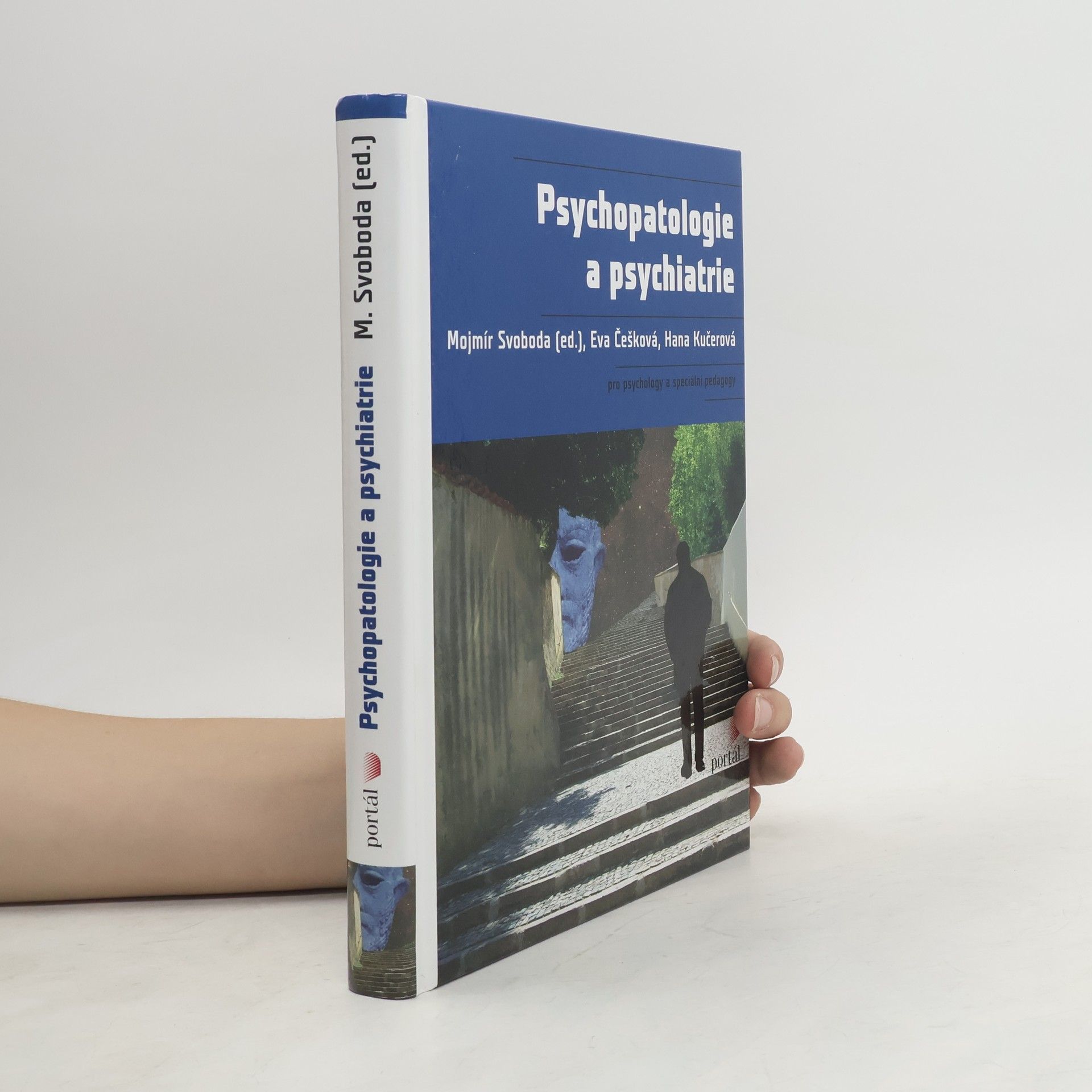 Mojmír Svoboda Psychopatologie a psychiatrie : pro psychology a speciální pedagogy