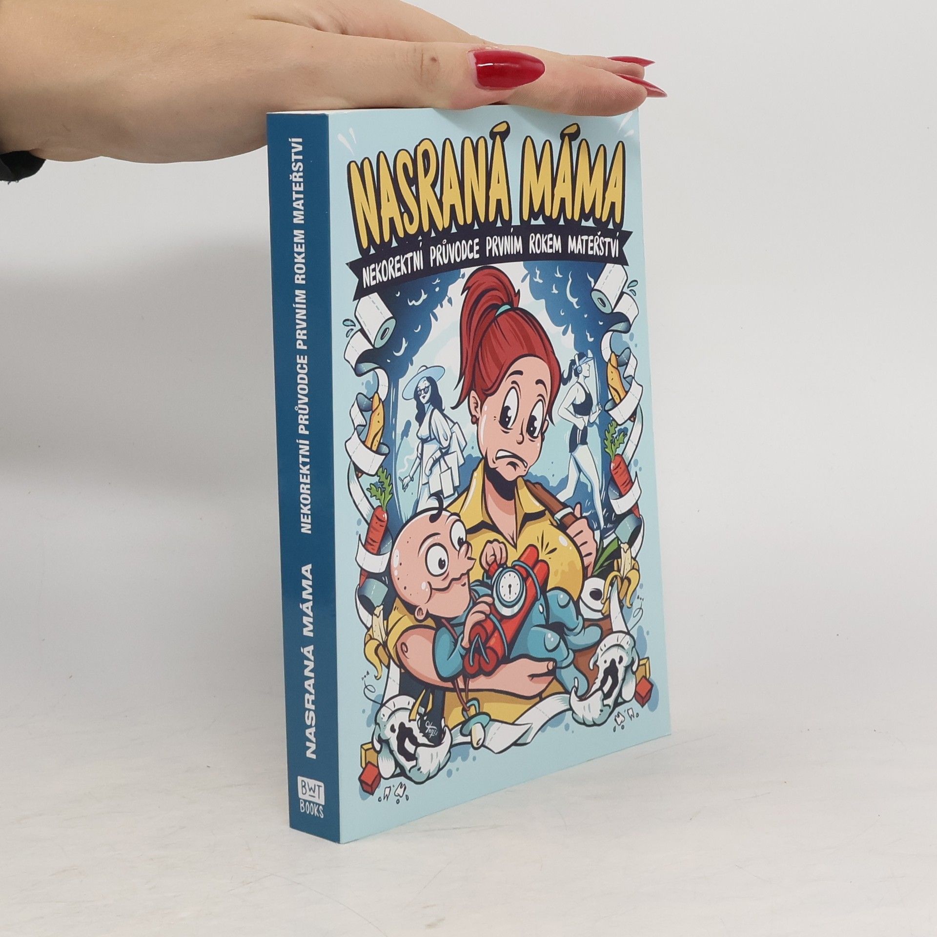 Nasraná máma - nekorektní průvodce prvním rokem mateřství