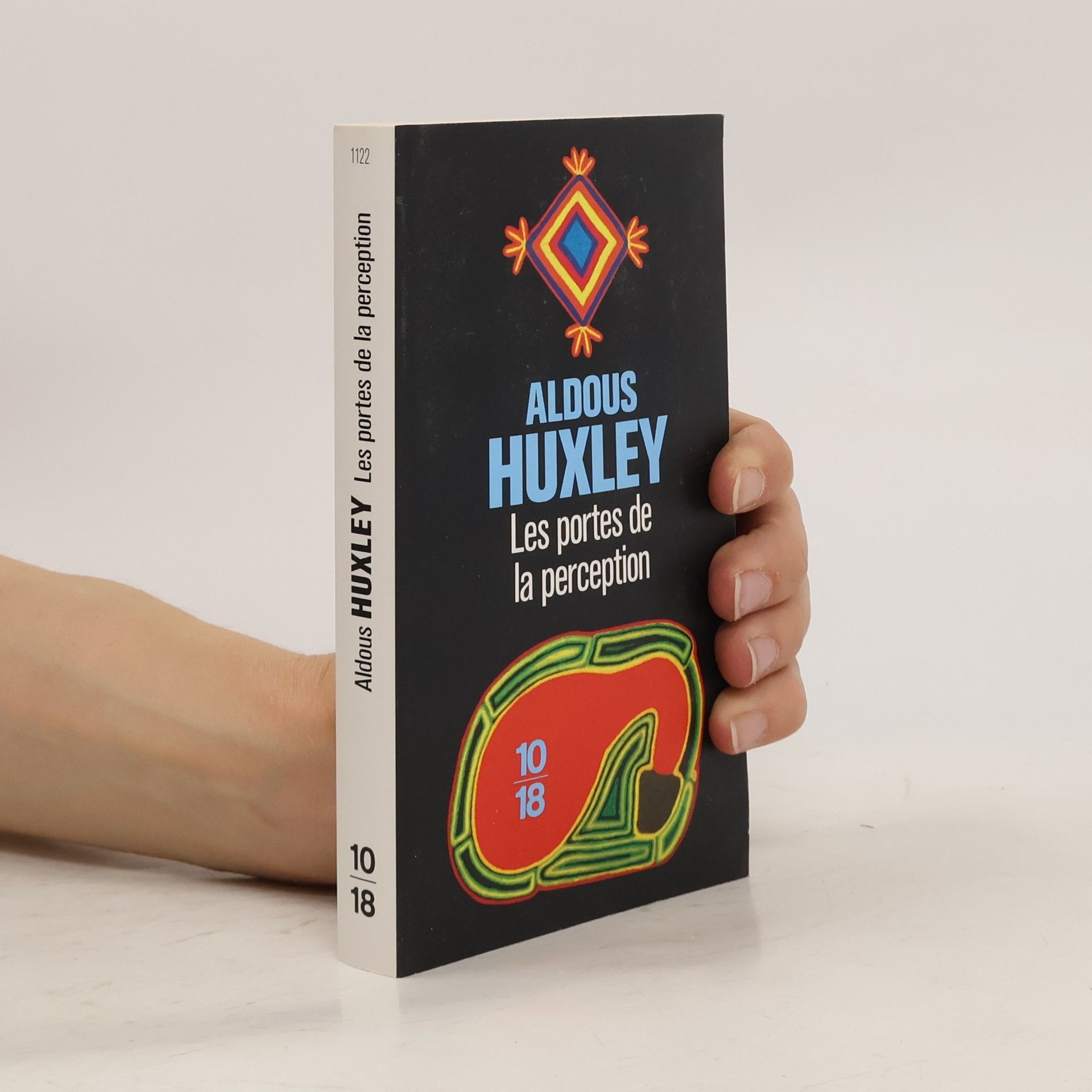 Aldous Huxley 10/18: Les portes de la perception