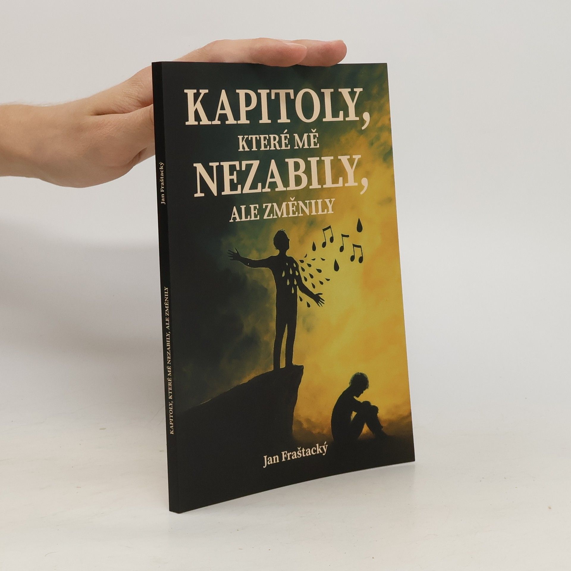 Jan Fraštacký Kapitoly, které mě nezabily, ale změnily