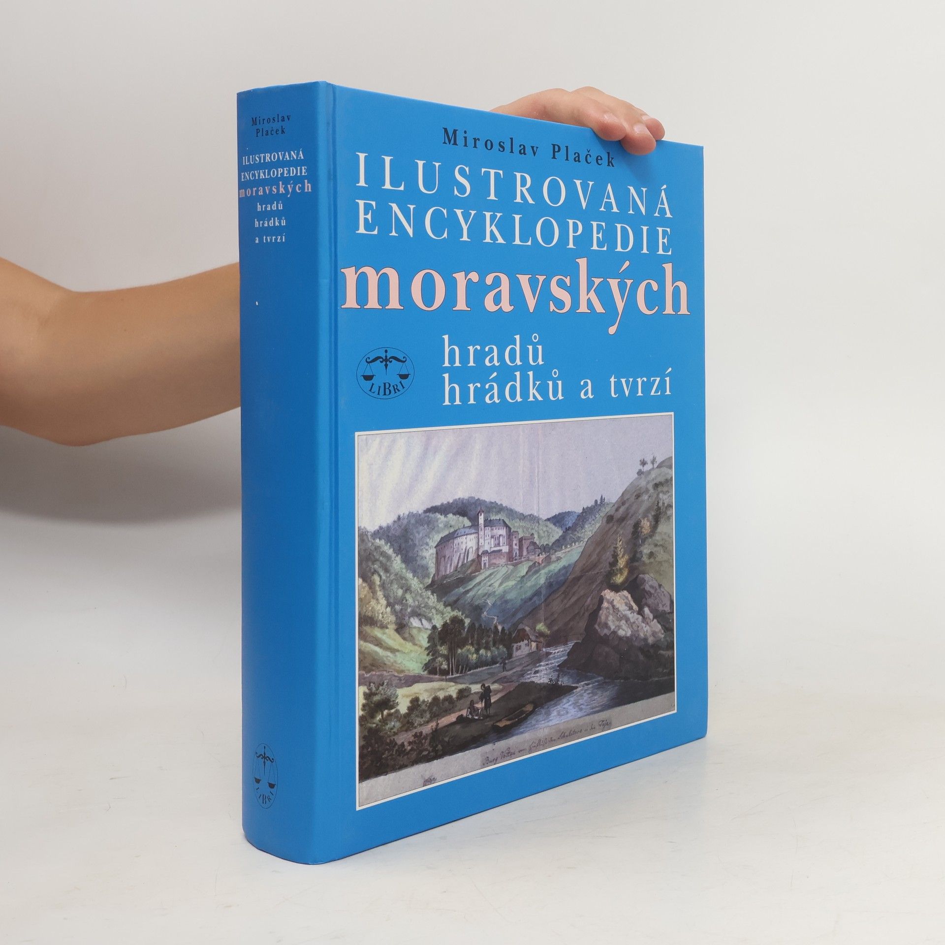 Miroslav Plaček Ilustrovaná encyklopedie moravských hradů, hrádků a tvrzí