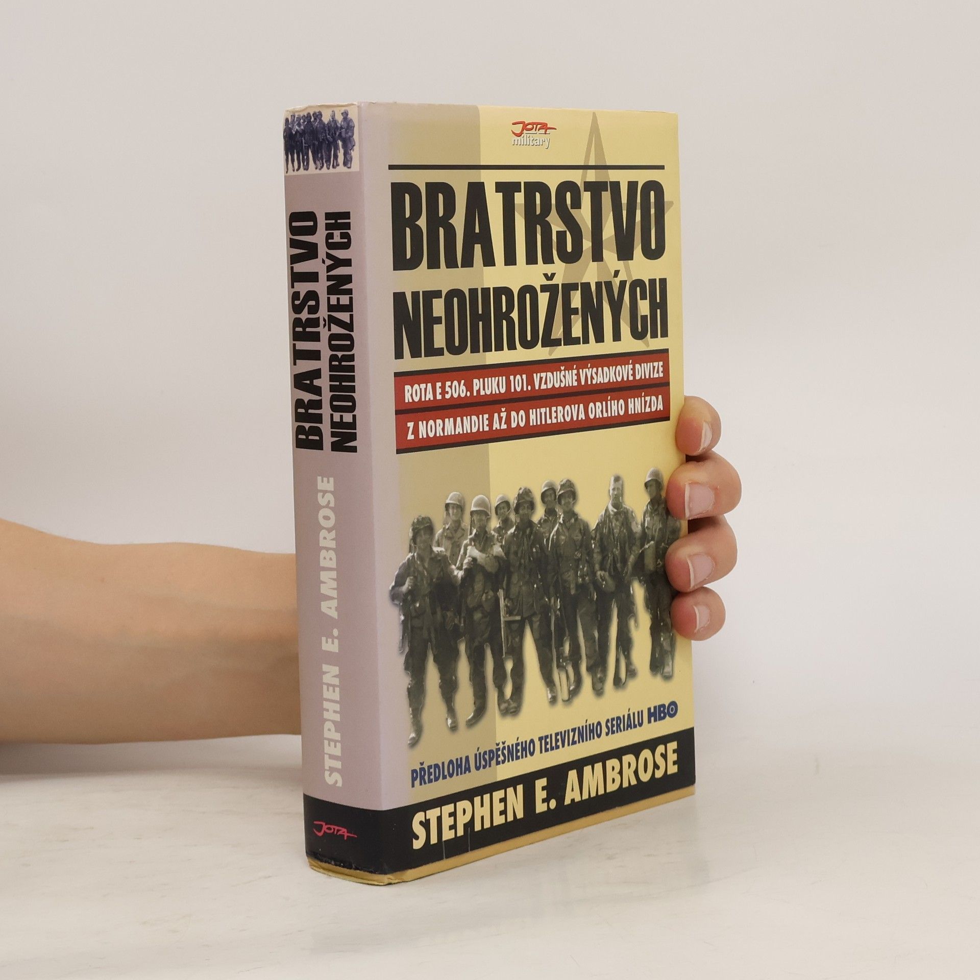 Stephen E. Ambrose Bratrstvo neohrožených. Rota E 506. pluku 101. vzdušné výsadkové divize. Z Normandie až do Hitlerova Orlího hnízda