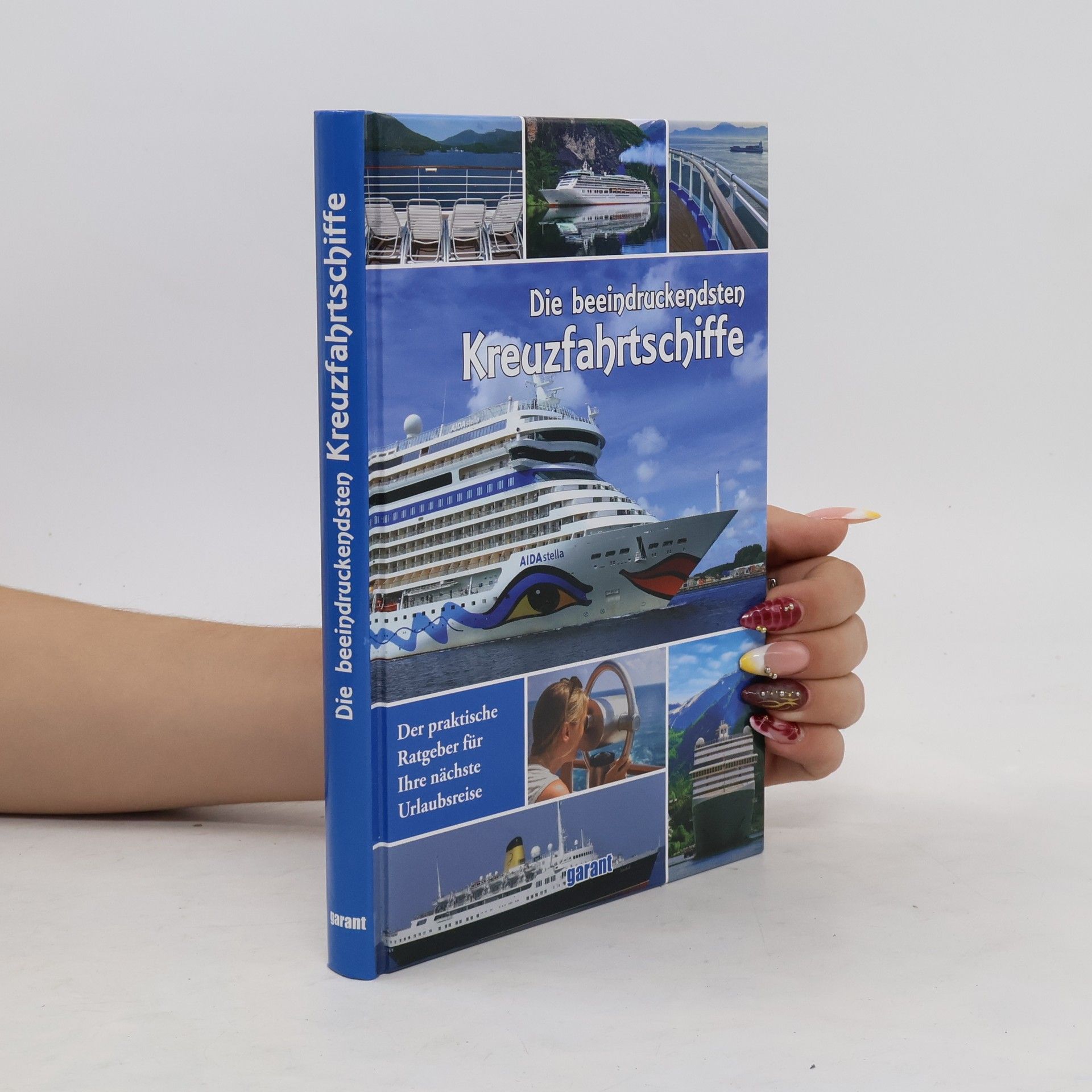 garant Verlag GmbH Die beeindruckensten Kreuzfahrtschiffe