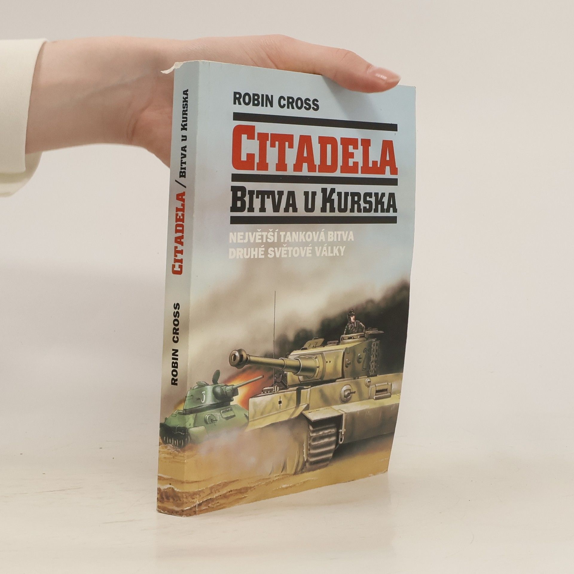 Robin Cross Citadela. Bitva u Kurska, největší tanková bitva druhé světové války
