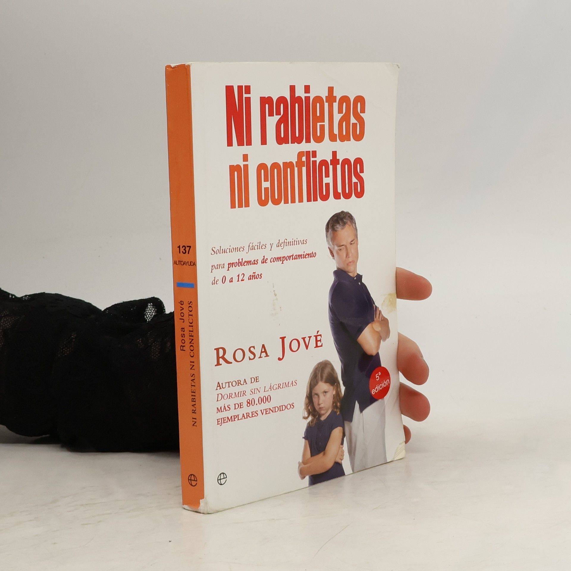 Rosa Jové Ni rabietas ni conflictos : soluciones fáciles y definitivas para problemas de comportamiento de 0 a 12 años