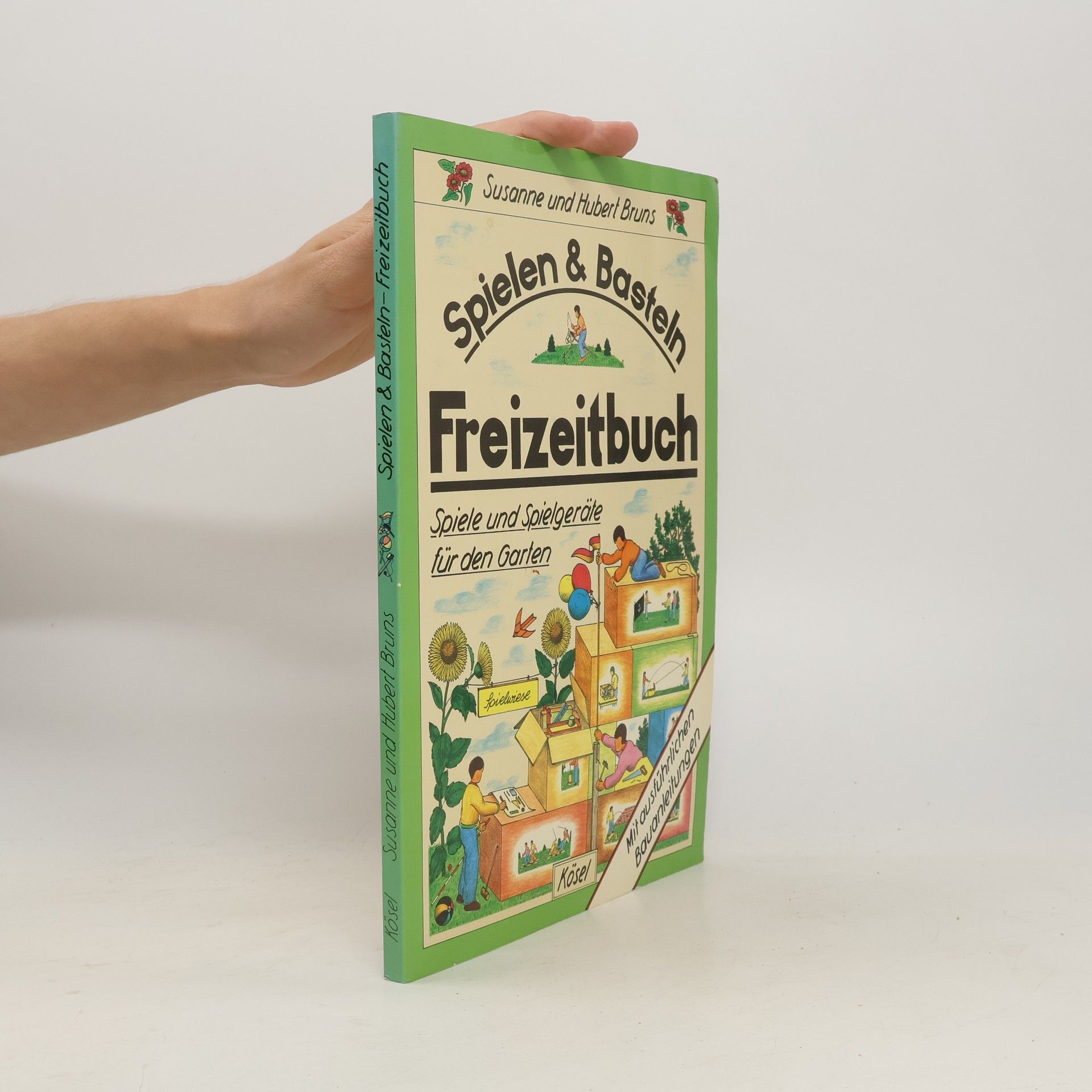 Annelore Bruns Freizeitbuch: Spiele und Spielgeräte für den Garten
