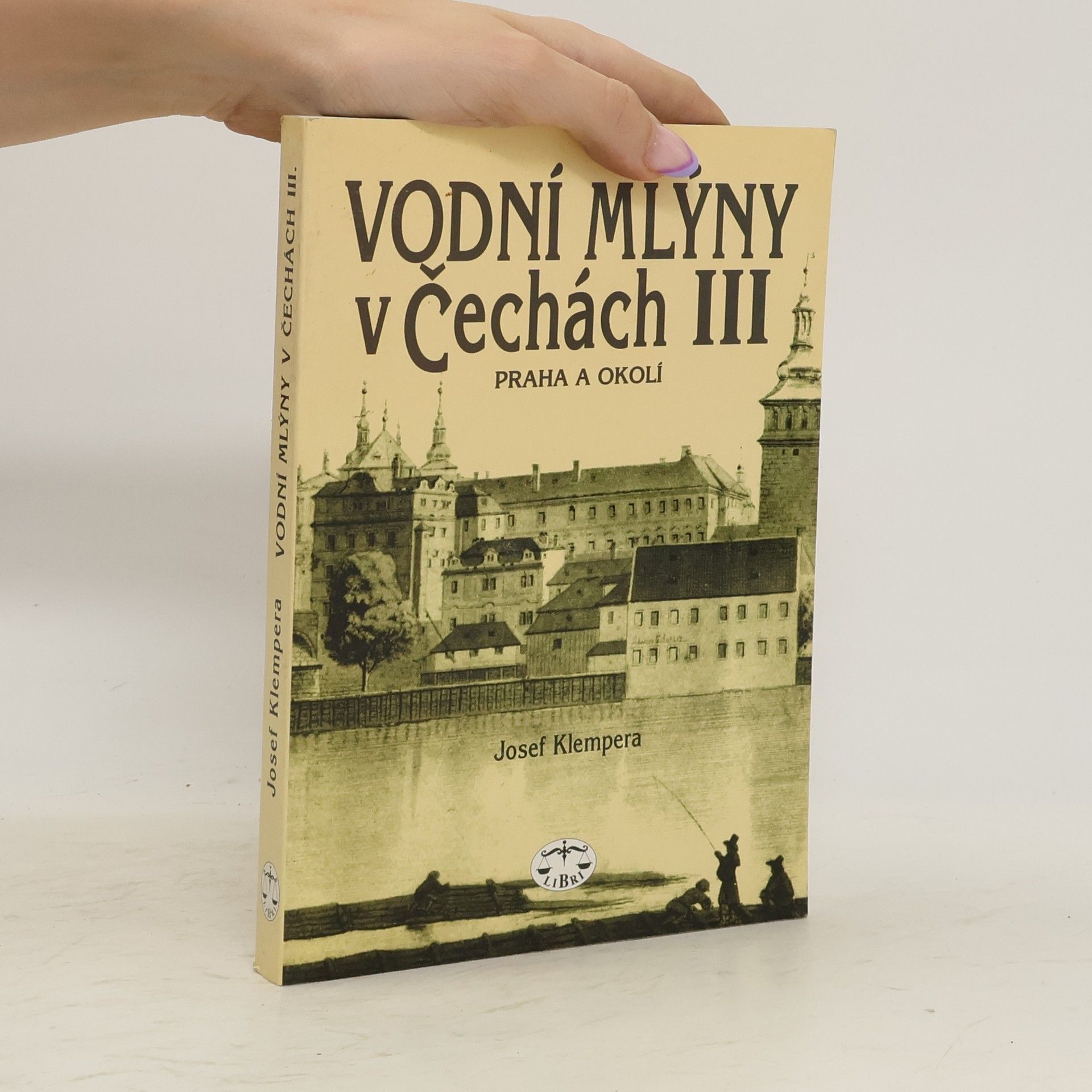 Josef Klempera Vodní mlýny v Čechách III. Praha a okolí