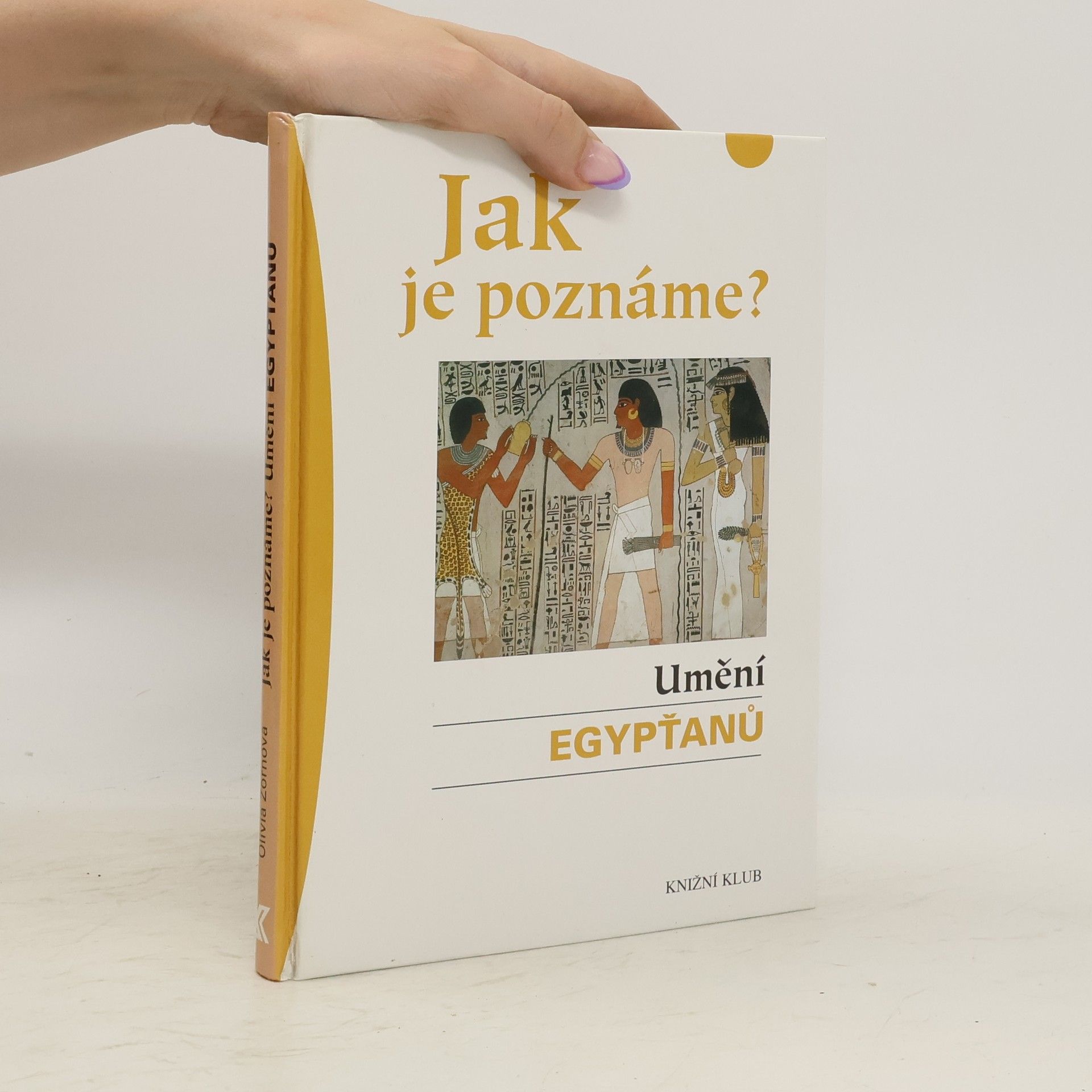 Olivia Jeanette Zorn Jak je poznáme? Umění Egypťanů