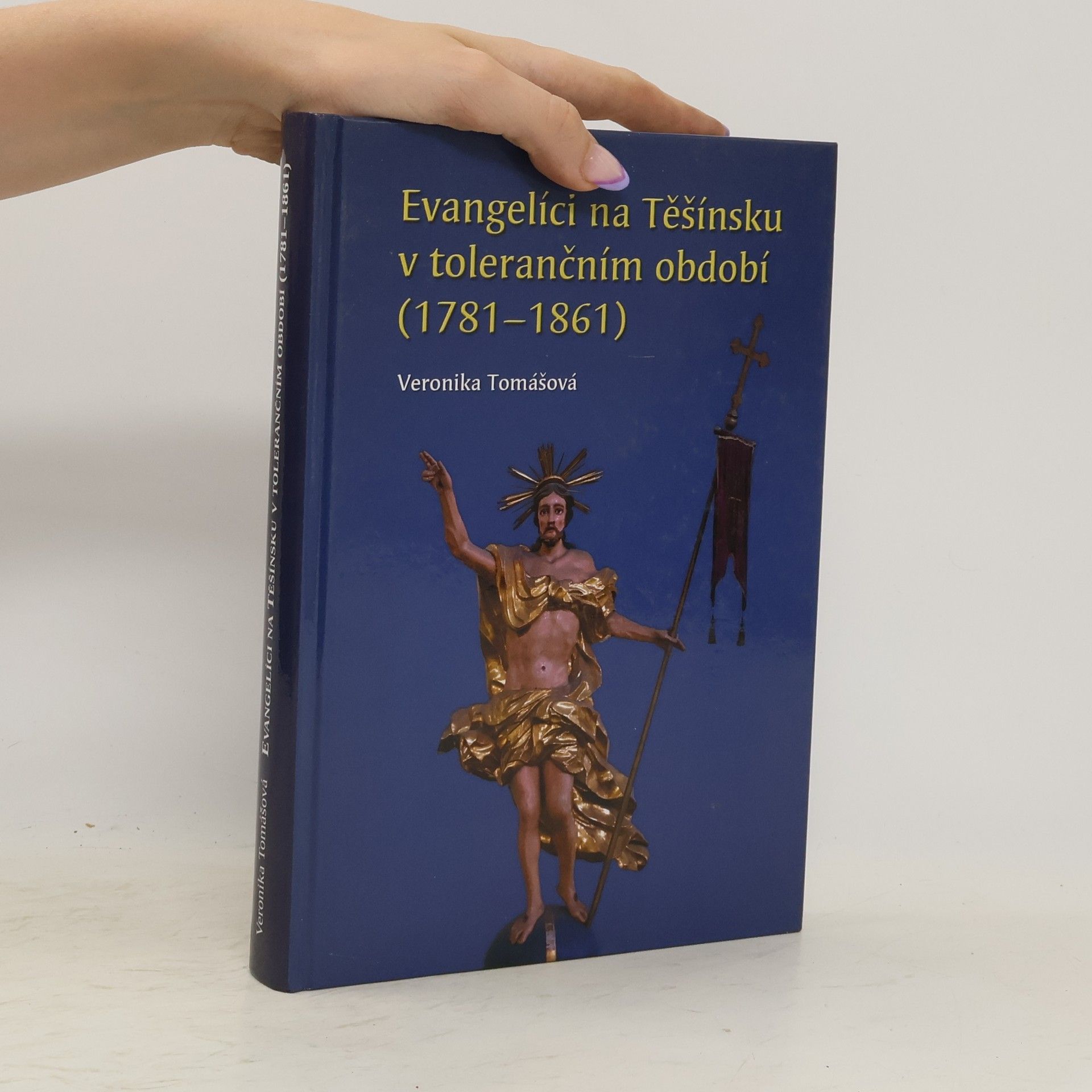 Veronika Tomášová Evangelíci na Těšínsku v tolerančním období (1781-1861)